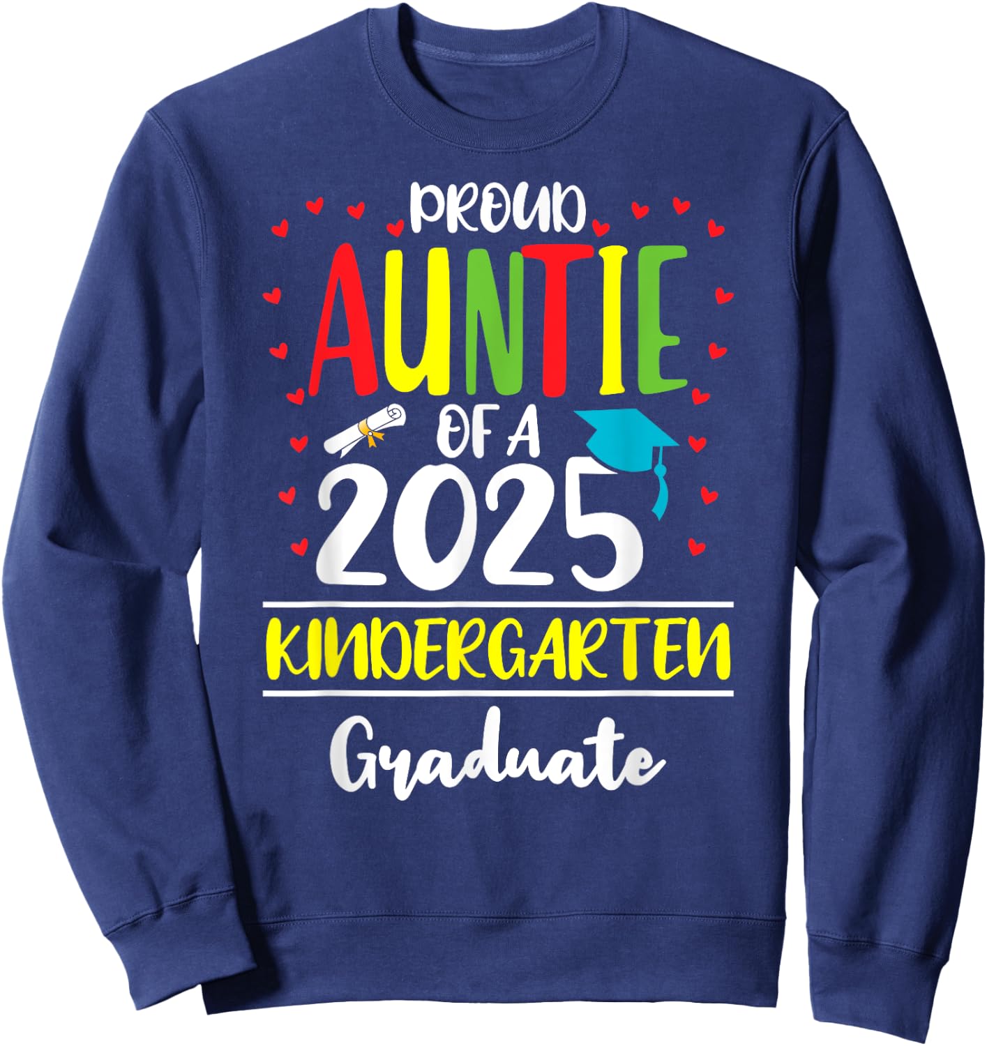 Funny Proud Auntie of a Class of 2025 Kindergarten Graduate Sweatshirt - Sweatshirt | Navy