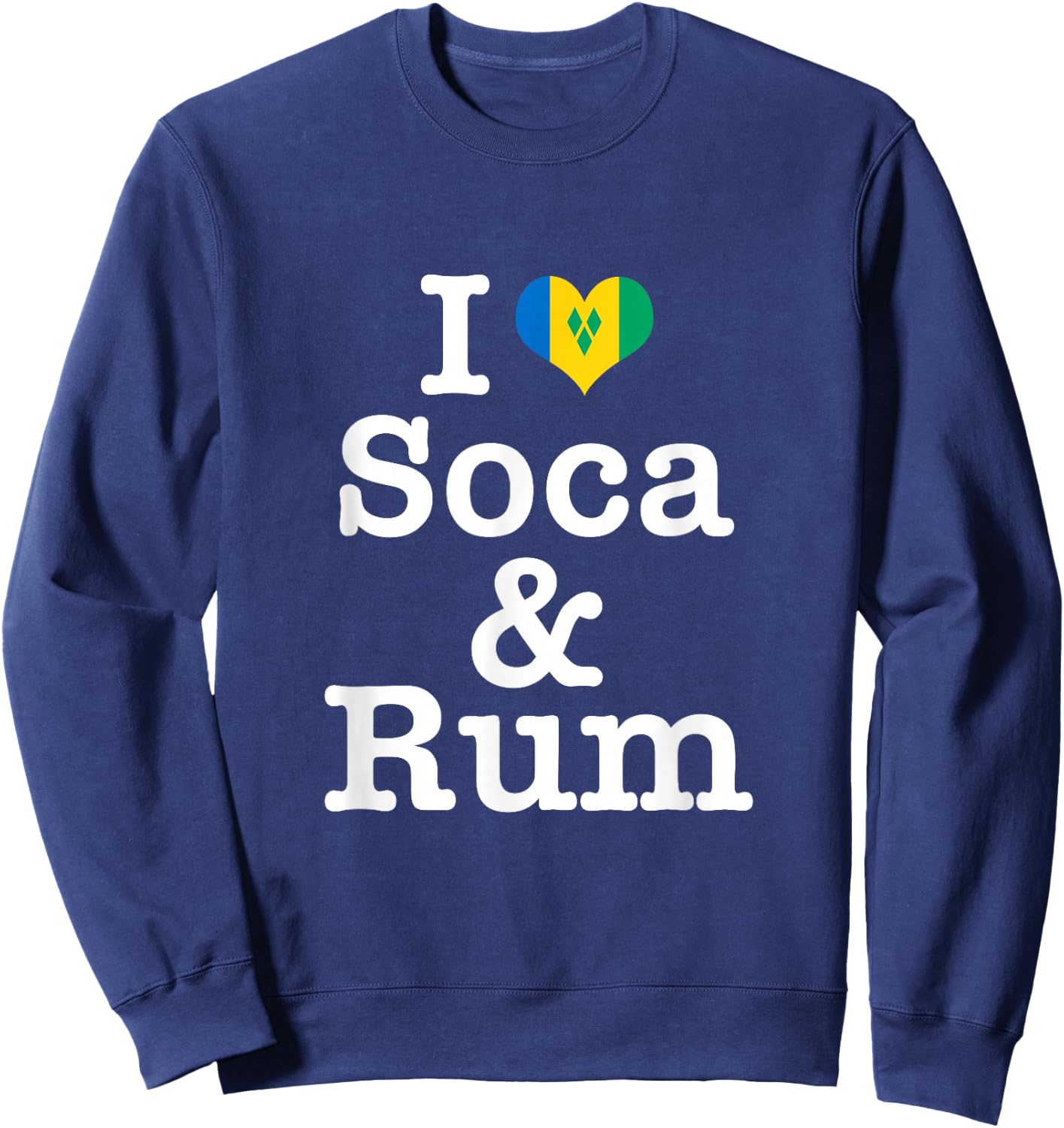 I Love Soca and Rum! St Vincent & Grenadines Carnival Sweatshirt - Sweatshirt | Navy