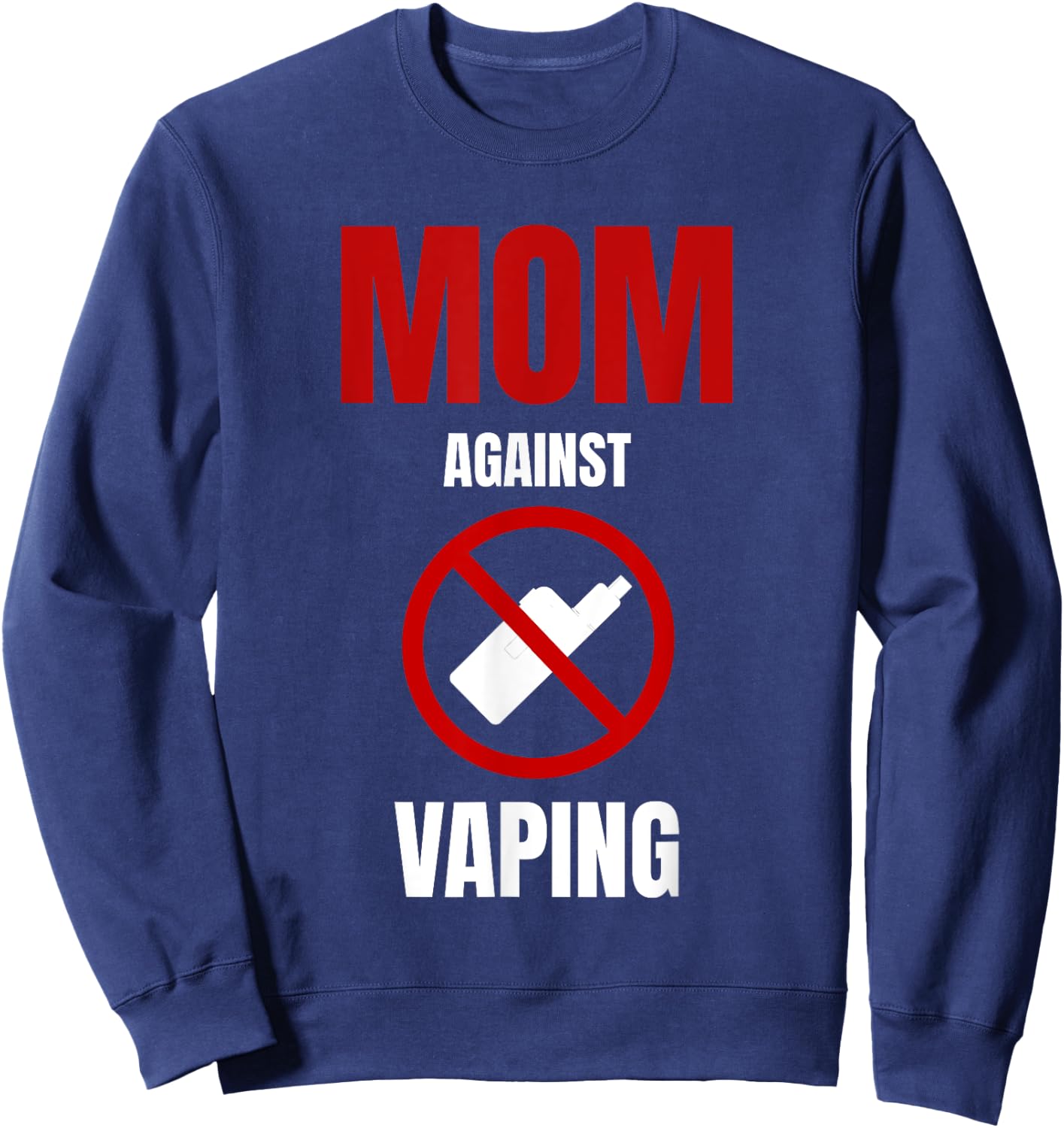 Mom Against Vaping Anti Vaping No Smoking Against Vape Sweatshirt - Sweatshirt | Navy
