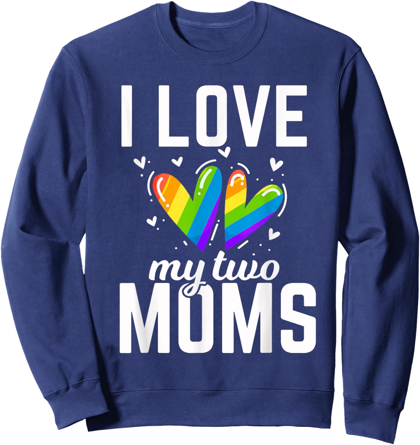 I Love My Two Moms Gay Butterfly Flag Lesbians Sweatshirt - Sweatshirt | Navy