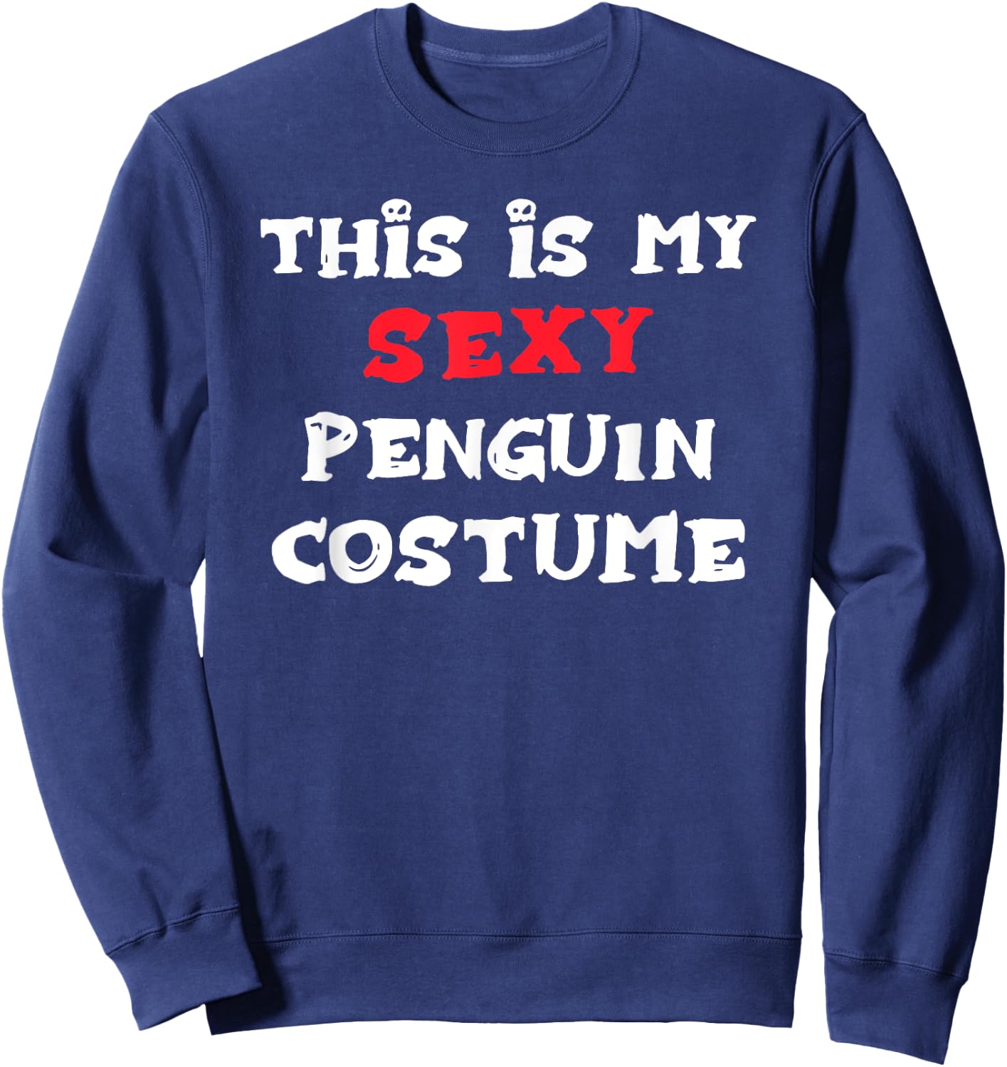This is my Sexy PENGUIN Costume Simple Halloween Sweatshirt - Sweatshirt | Navy