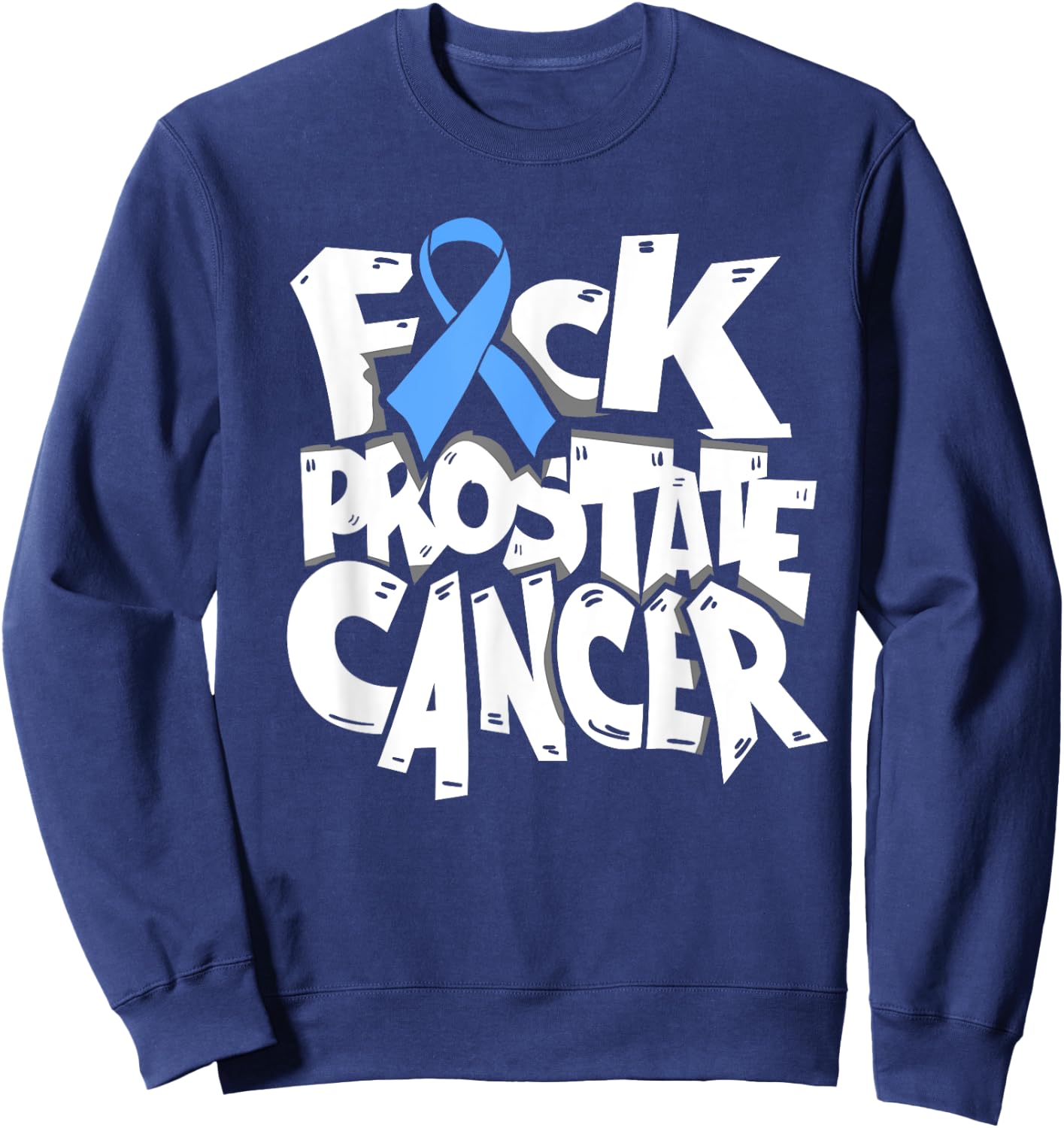 Funny Fuck Prostate Cancer Awareness Ribbon Gifts Sweatshirt - Sweatshirt | Navy