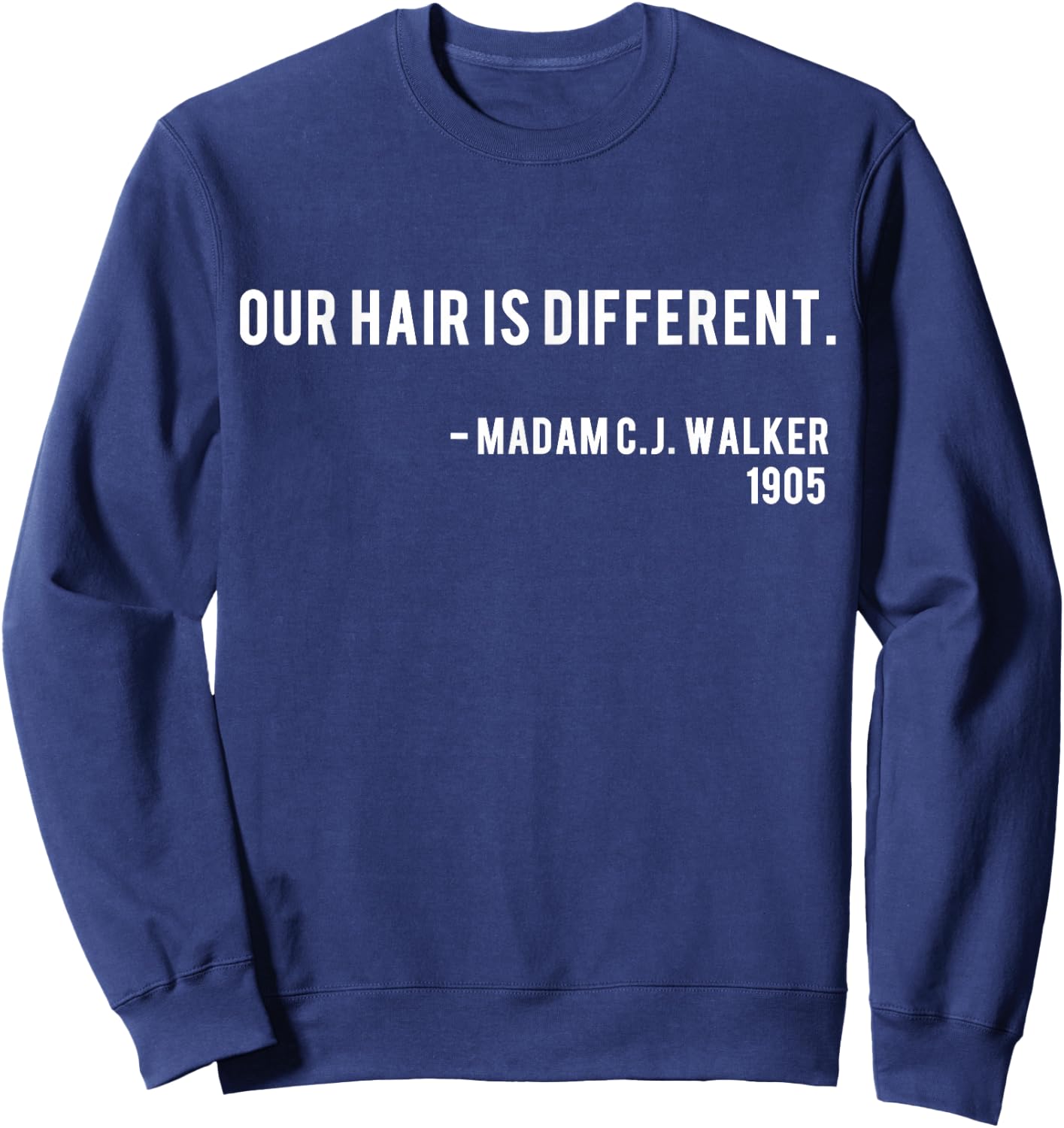 Our Hair Is Different - Madam CJ Walker Nah Quote Sweatshirt - Sweatshirt | Navy