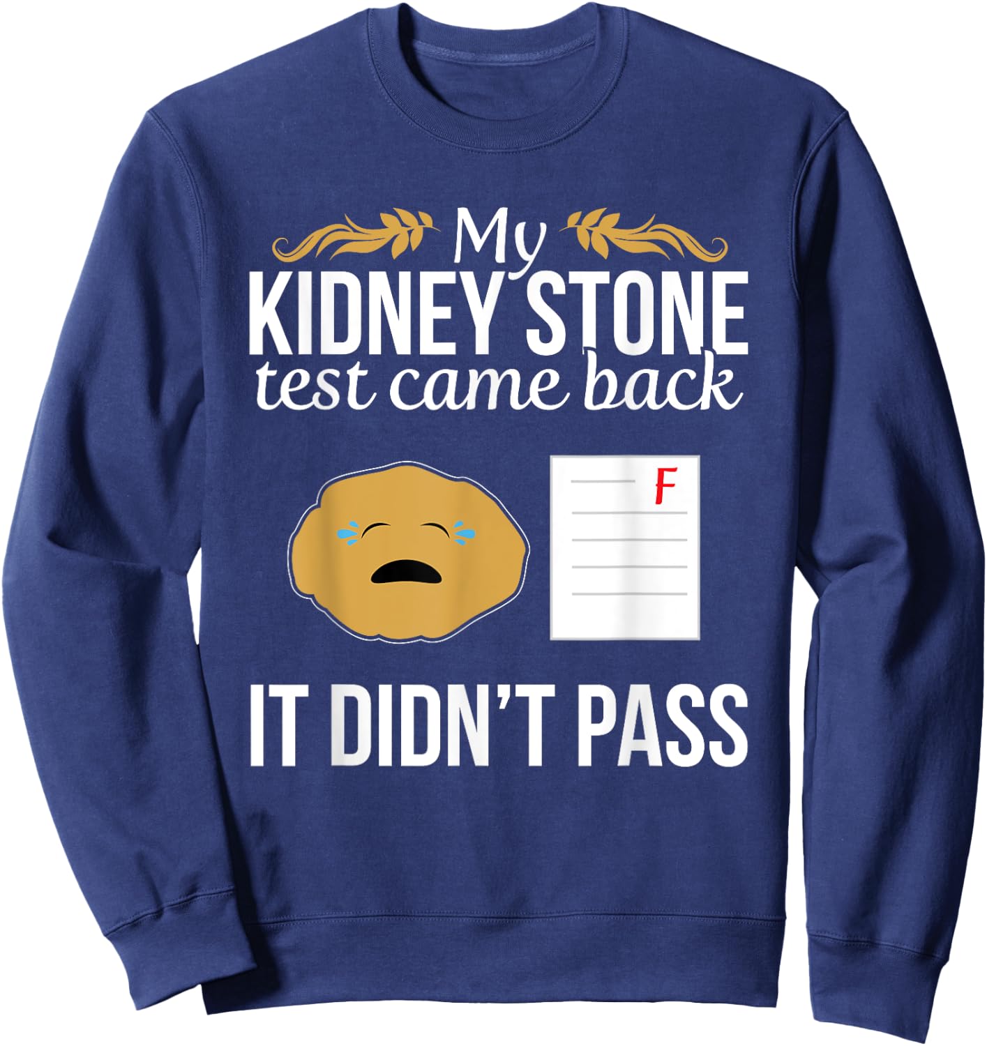 Funny Kidney Stone Test Failed Test Paper Humor Sweatshirt - Sweatshirt | Navy