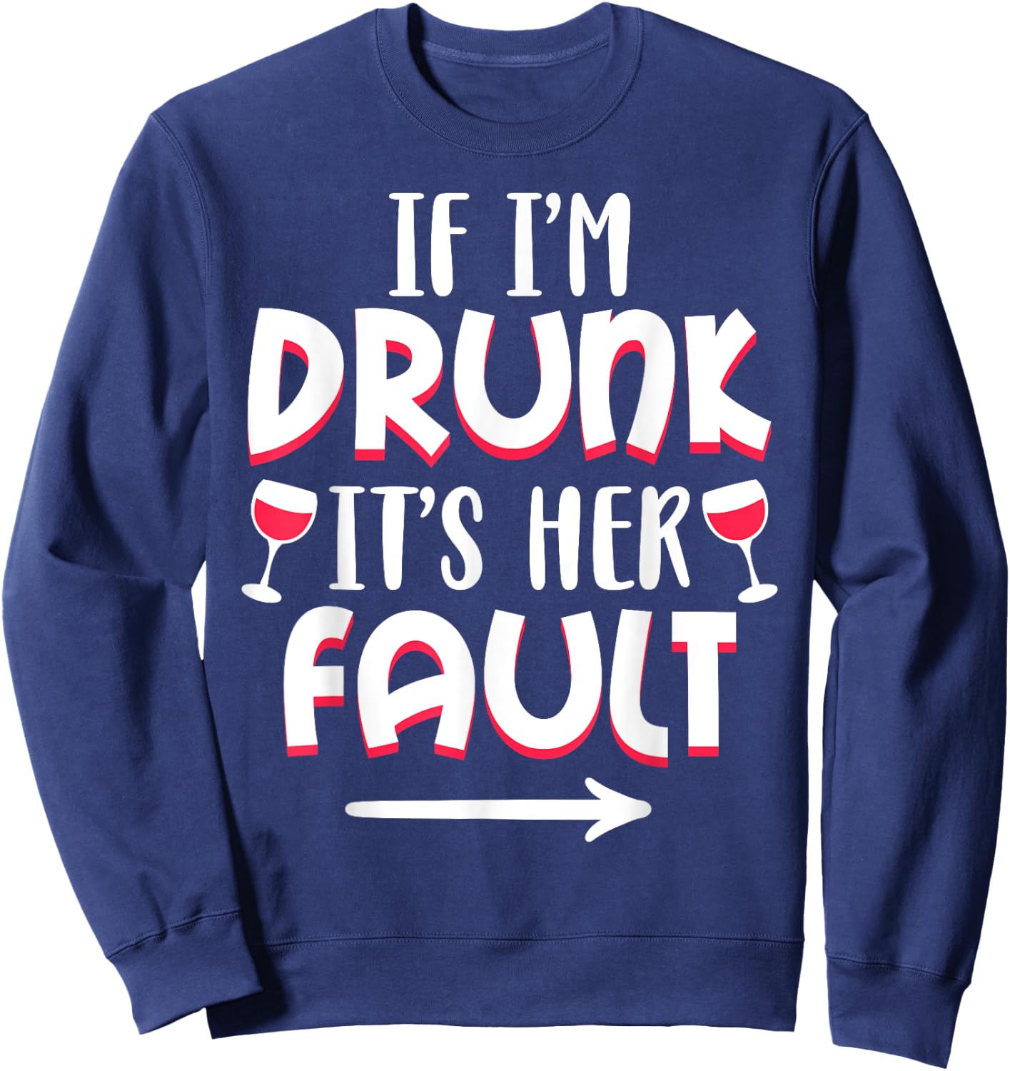 If I'm drunk It's Her Fault Best Friend Matching Couple Gift Sweatshirt - Sweatshirt | Navy