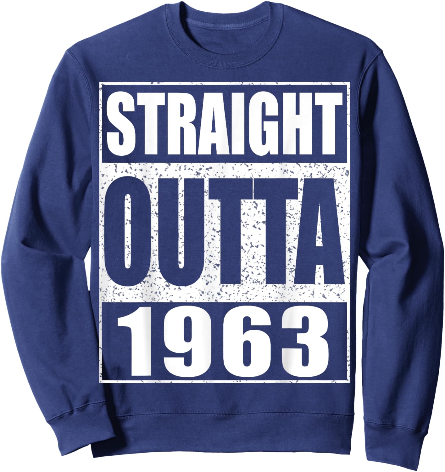 Straight Outta 1963 61st Birthday Shirt Sweatshirt - Sweatshirt | Navy