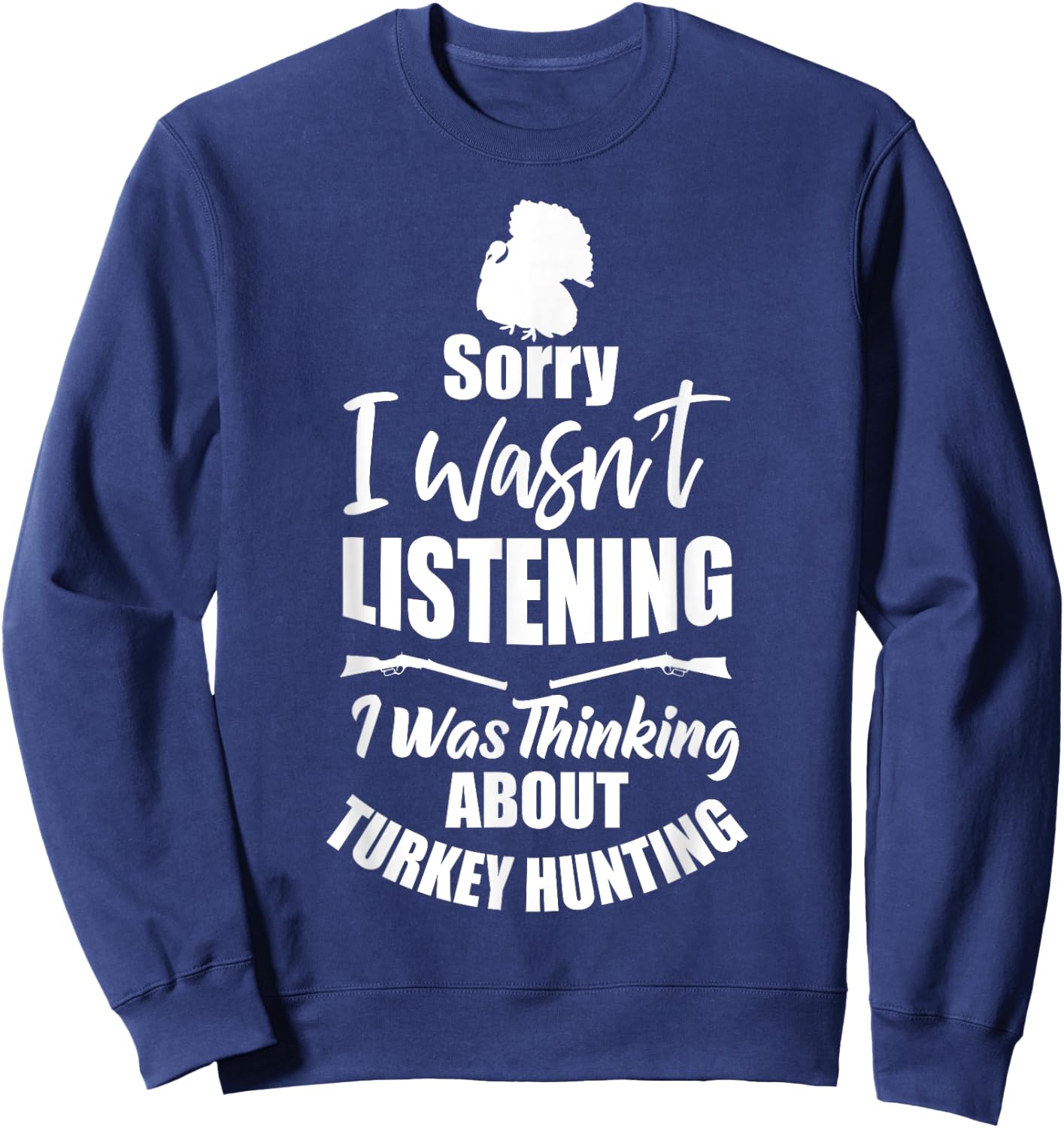 Funny Turkey Hunter Gift I Was Thinking About Turkey Hunting Sweatshirt - Sweatshirt | Navy