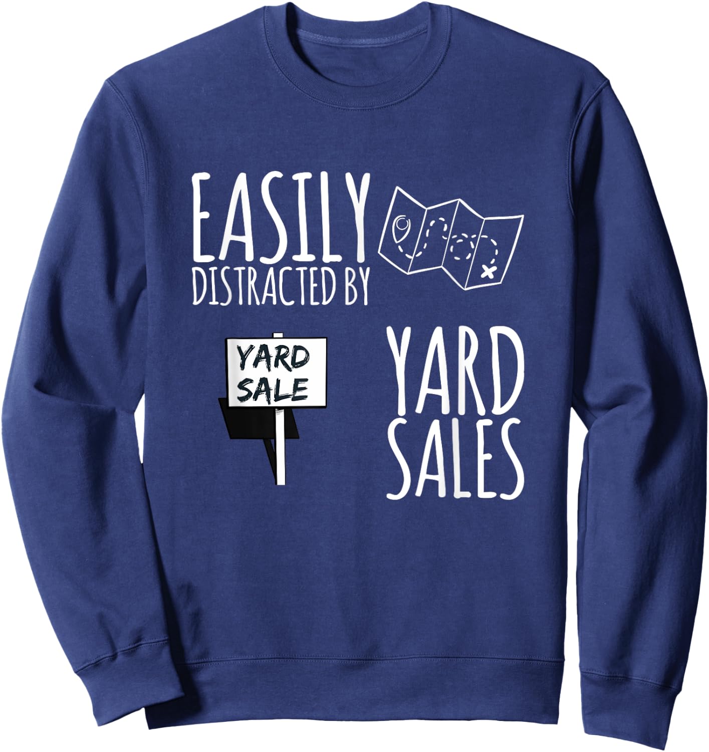 Easily Distracted By Yard Sales Garage Sales Funny Design Sweatshirt - Sweatshirt | Navy