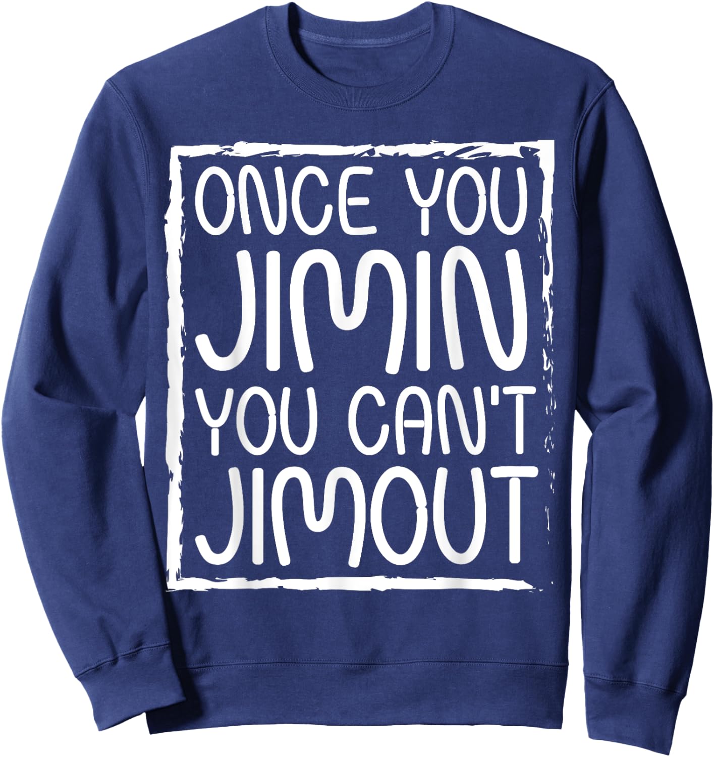 Once You Jimin You Can't Jimout Pun Funny Reggae Music Sweatshirt - Sweatshirt | Navy