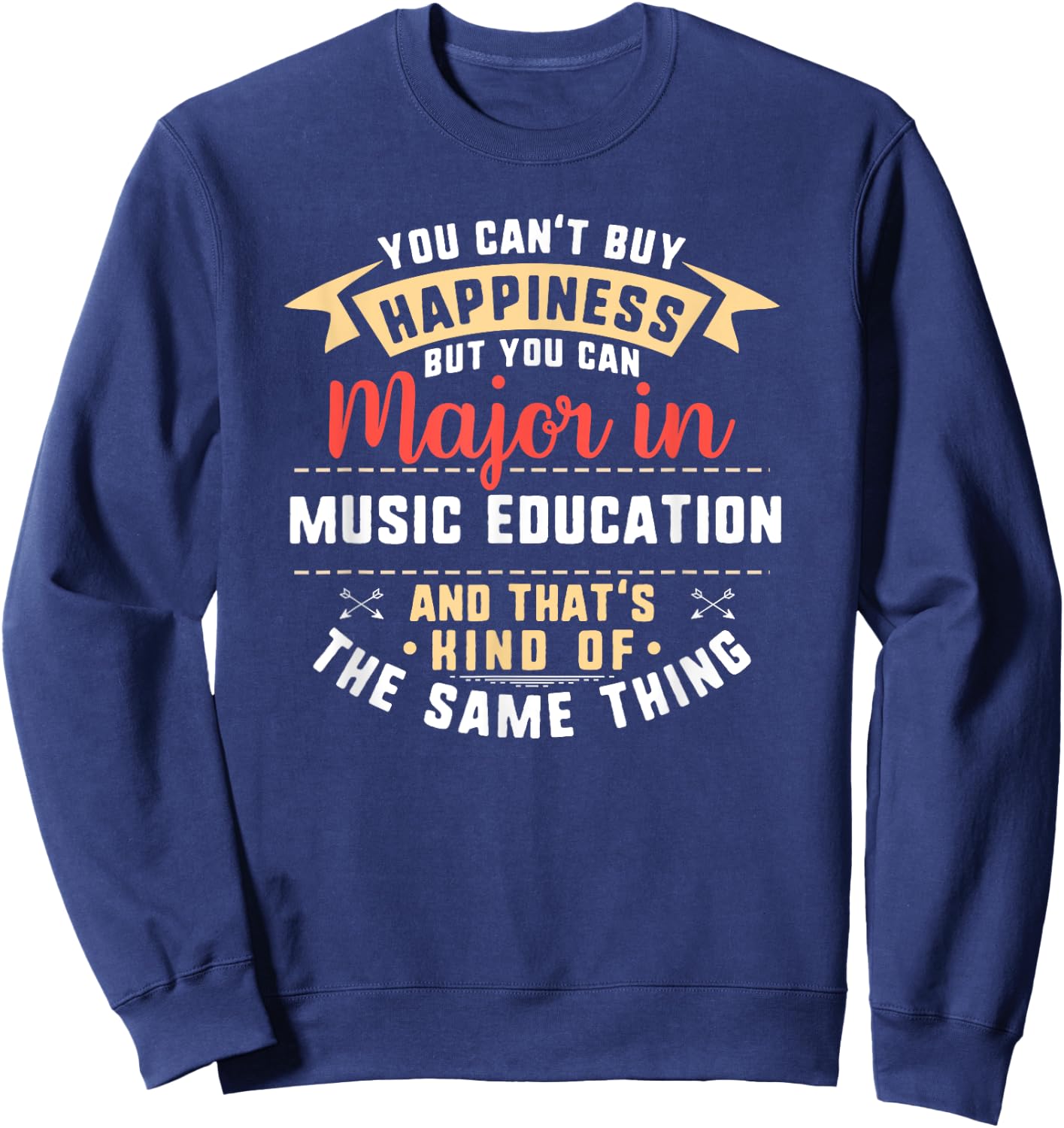 Funny Music Education Major Student Shirt Graduation Gift Sweatshirt - Sweatshirt | Navy