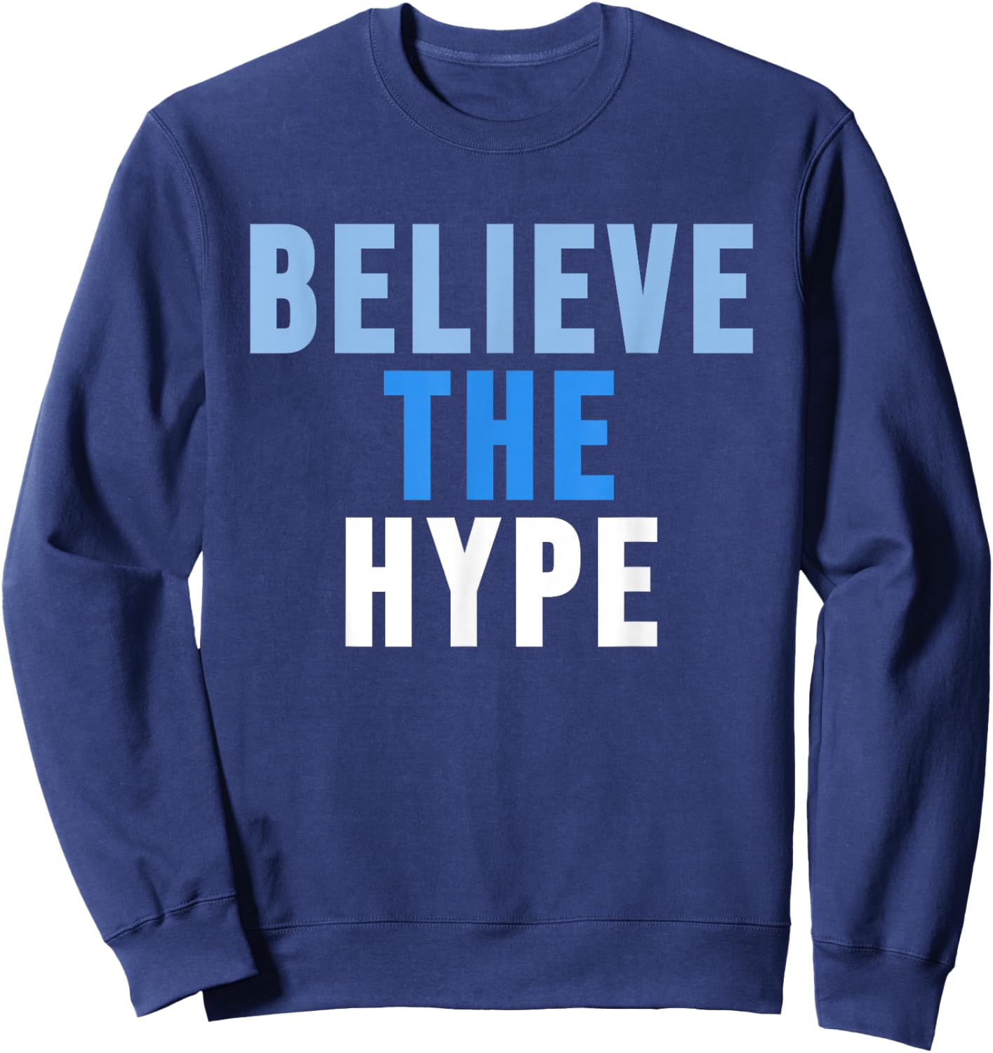 Believe the Hype ,Superstar Be Awesome Today Shirt Sweatshirt - Sweatshirt | Navy