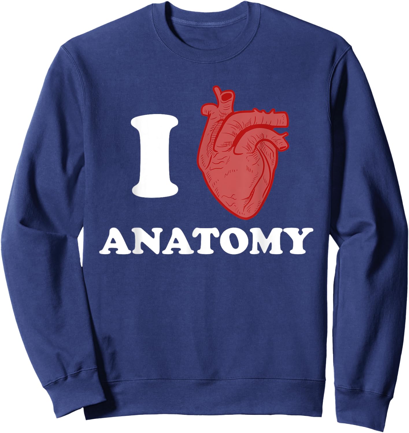 Anatomy Shirt for Anatomy Professors, Teachers, or Students Sweatshirt - Sweatshirt | Navy