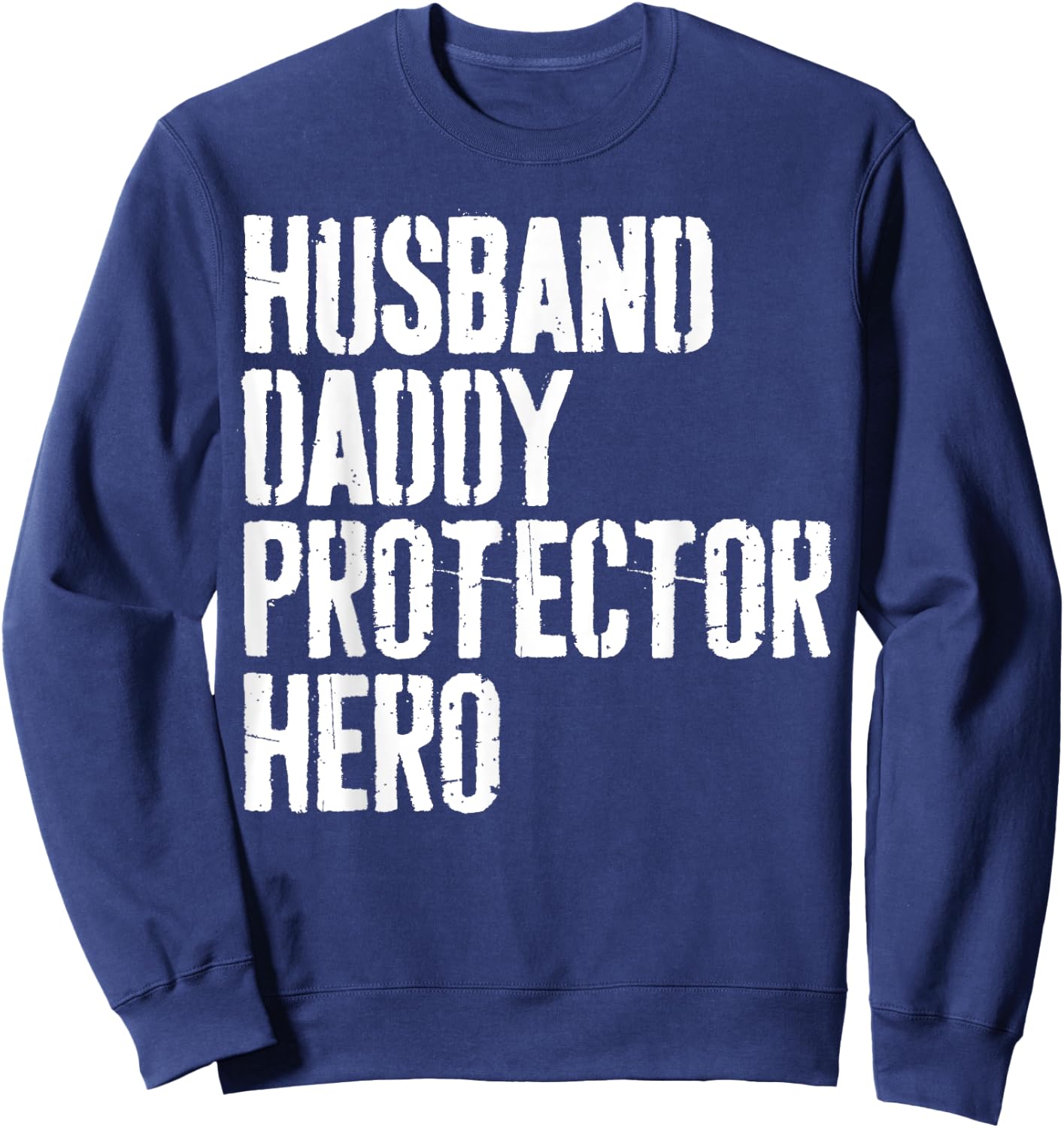 Husband Daddy Protector Hero Shirt Men Dad Fathers Day Sweatshirt - Sweatshirt | Navy