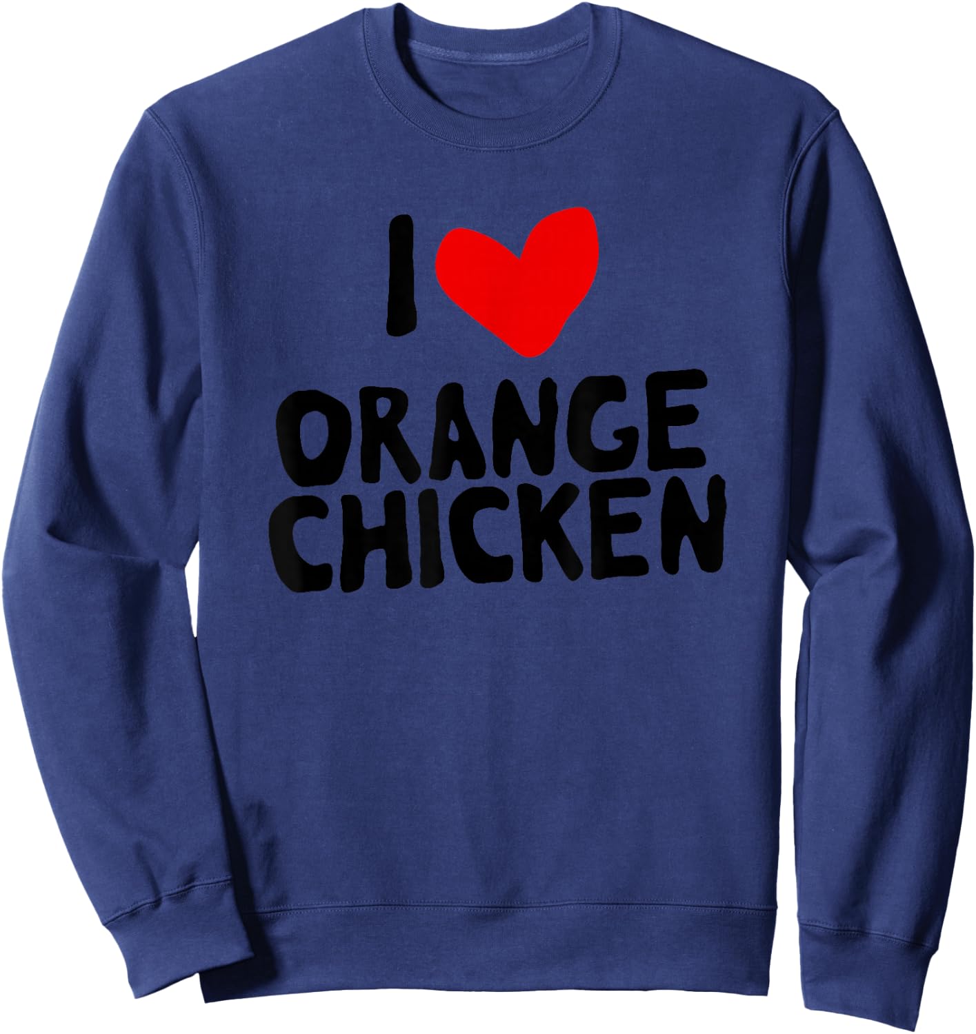 I Love Orange Chicken Sweatshirt - Sweatshirt | Navy