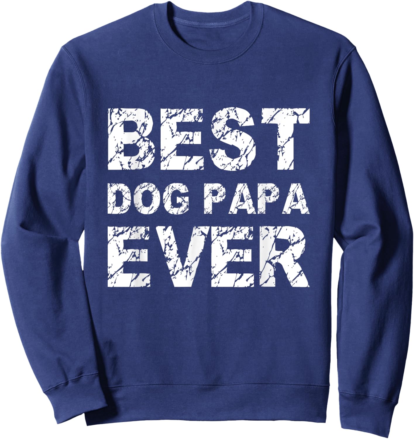 Best Dog Papa Ever Gift T Shirt For Dad And Pet Lovers Sweatshirt - Sweatshirt | Navy