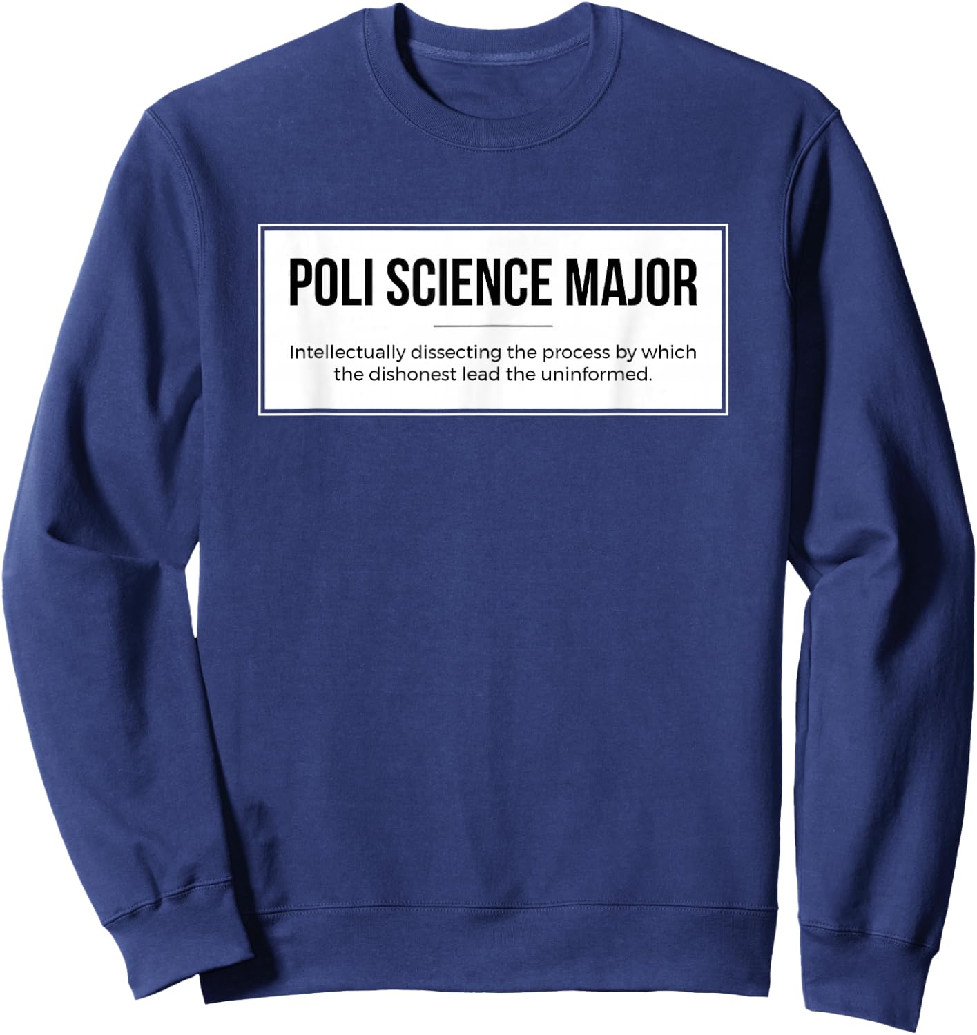 Funny Political Science Major for Poli Science Student Sweatshirt - Sweatshirt | Navy