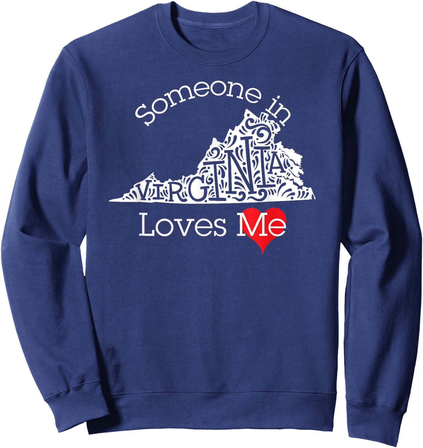 Someone in Virginia Loves Me Shirt Sweatshirt - Sweatshirt | Navy
