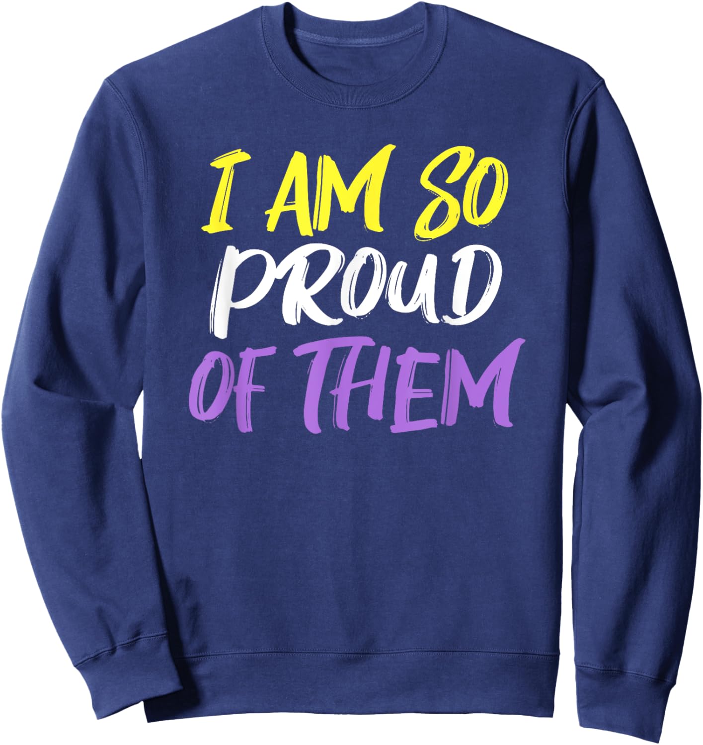 I Am So Proud Non-Binary Parent Sweatshirt - Sweatshirt | Navy