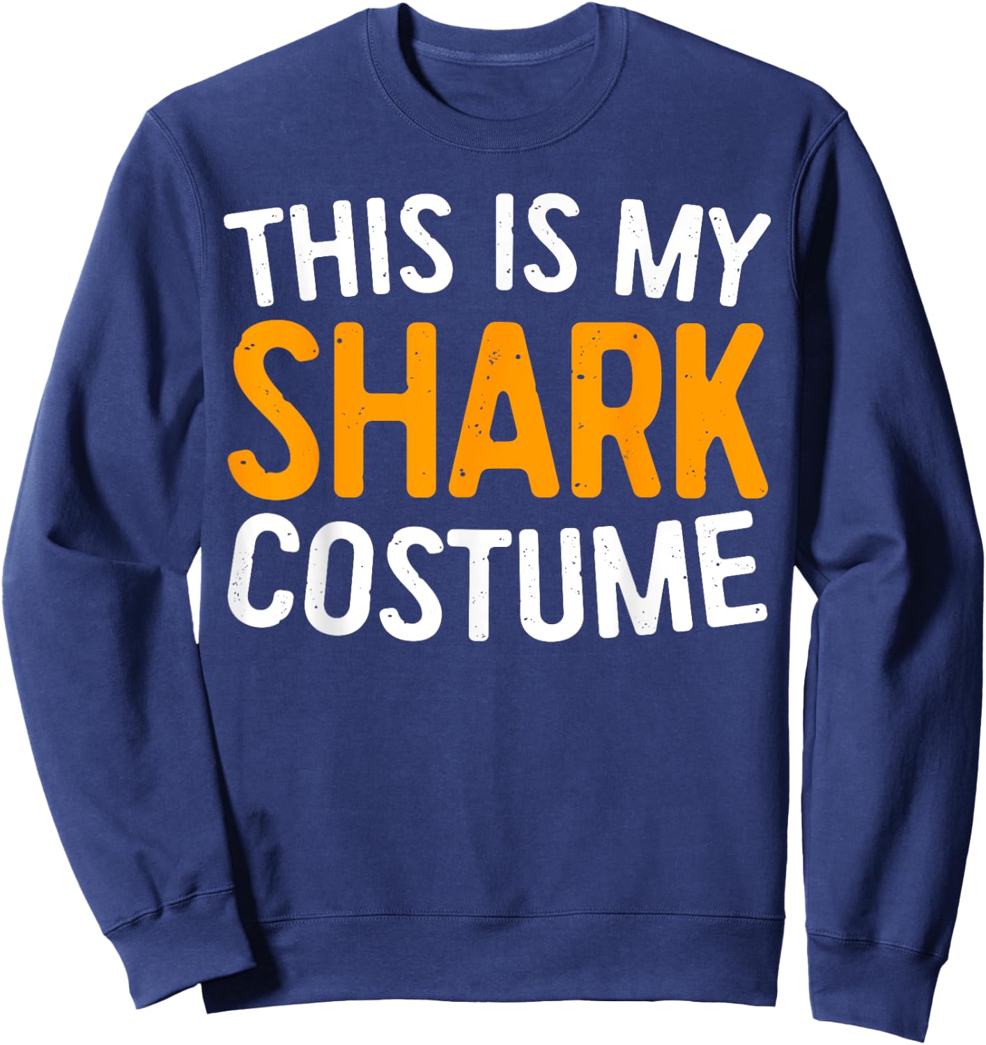 This Is My Shark Costume Halloween Costume Shirt Sweatshirt - Sweatshirt | Navy