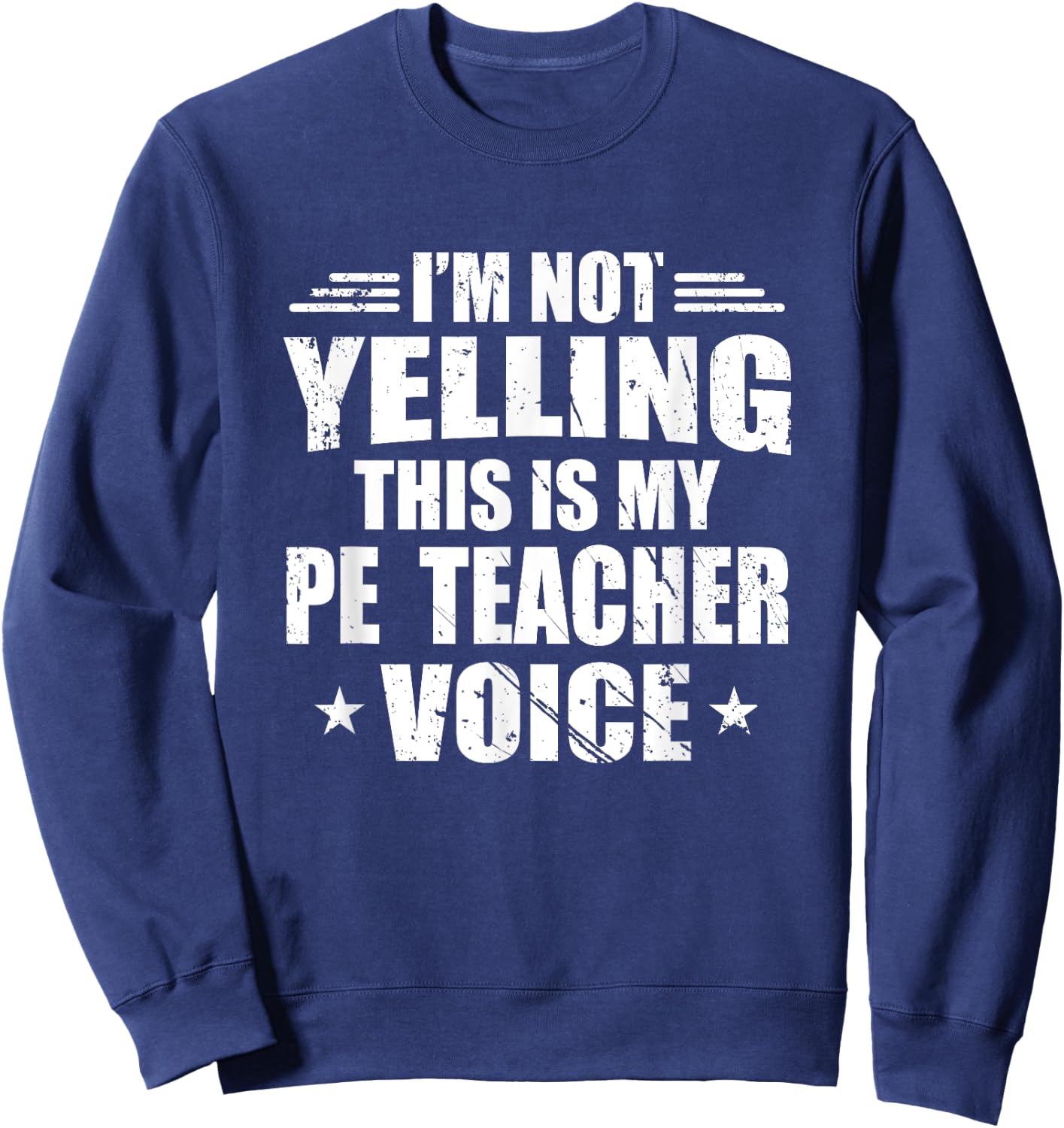I'm Not Yelling This Is My PE Teacher Voice School Gift Sweatshirt - Sweatshirt | Navy