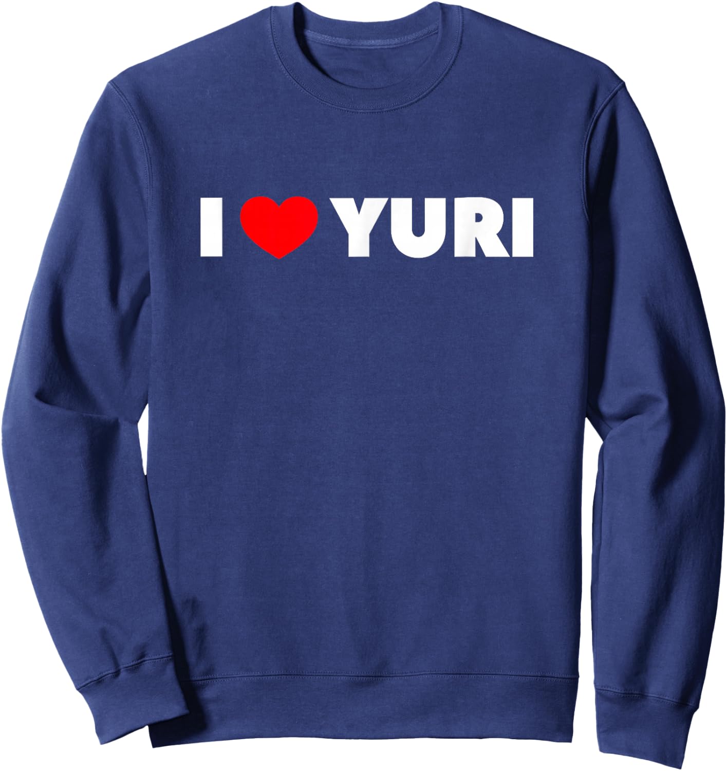 I Love (Heart) Yuri Sweatshirt - Sweatshirt | Navy