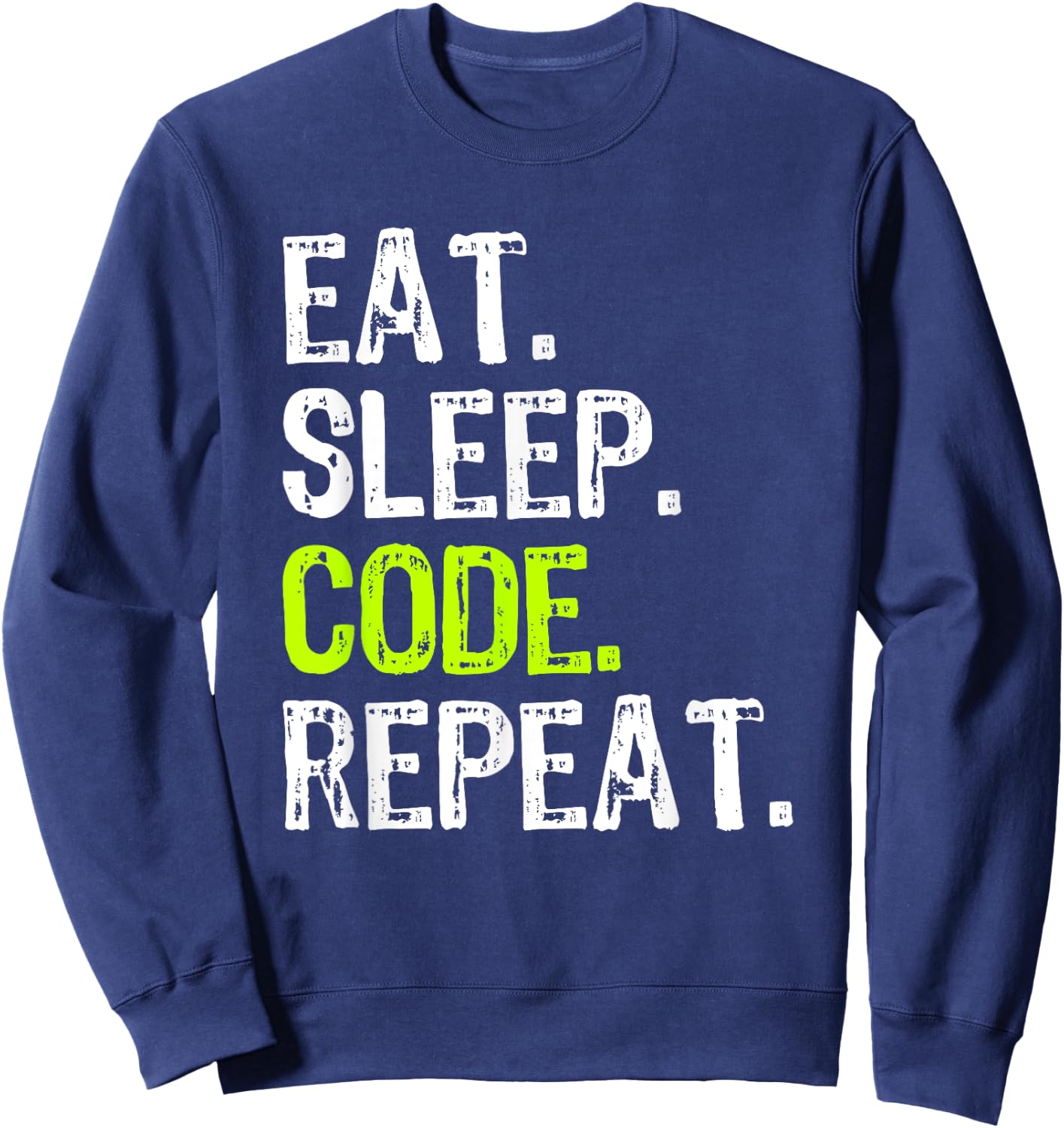 Eat Sleep Code Repeat Coding Coder Programmer Funny Cool Sweatshirt - Sweatshirt | Navy
