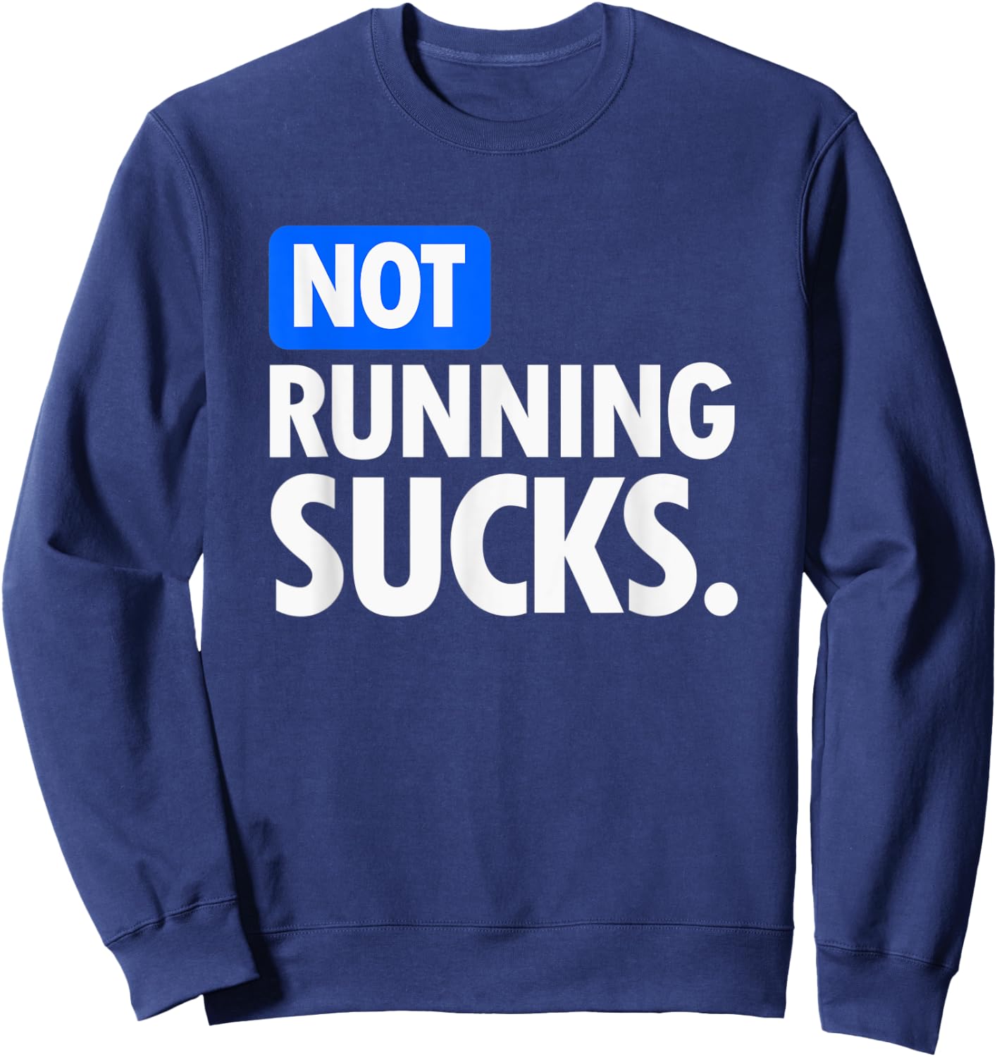 Running - Not Running Sucks Sweatshirt - Sweatshirt | Navy