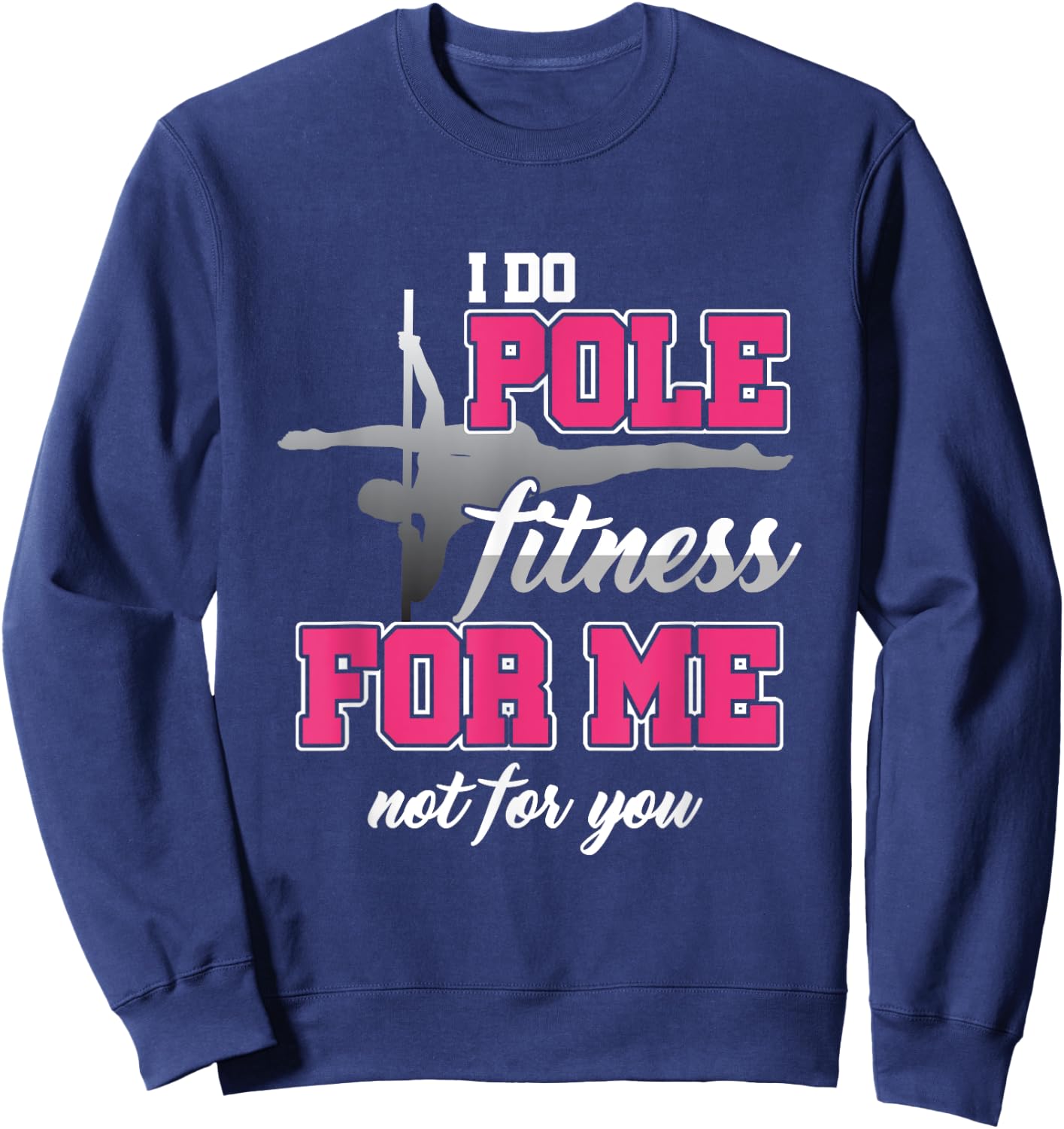 Stick Dancer Instructor Stick Dancer Do Pole Fitness Workout Sweatshirt - Sweatshirt | Navy