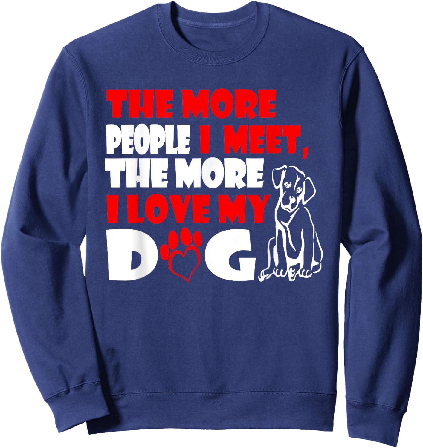 The More People I Meet The More I Love My Dog Women Kids Sweatshirt - Sweatshirt | Navy