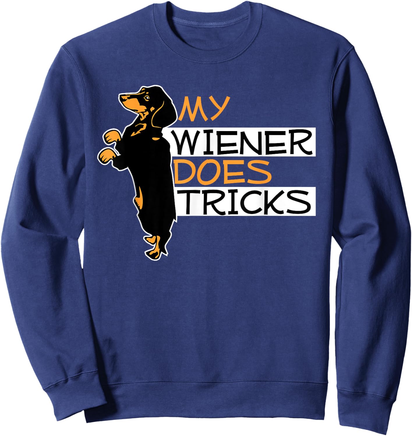 My Wiener Does Tricks Weiner Dog Pun Graphic Men Women Sweatshirt - Sweatshirt | Navy