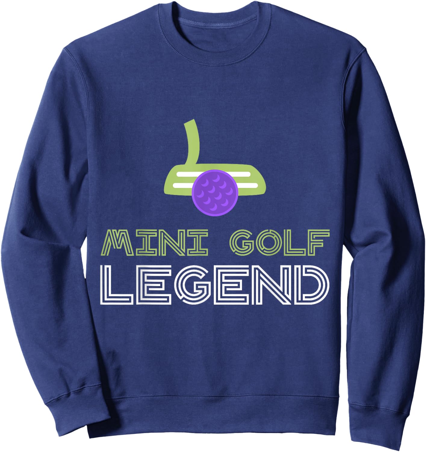Mini Golf Legend | A Mini Golf Shirt for Champions Sweatshirt - Sweatshirt | Navy