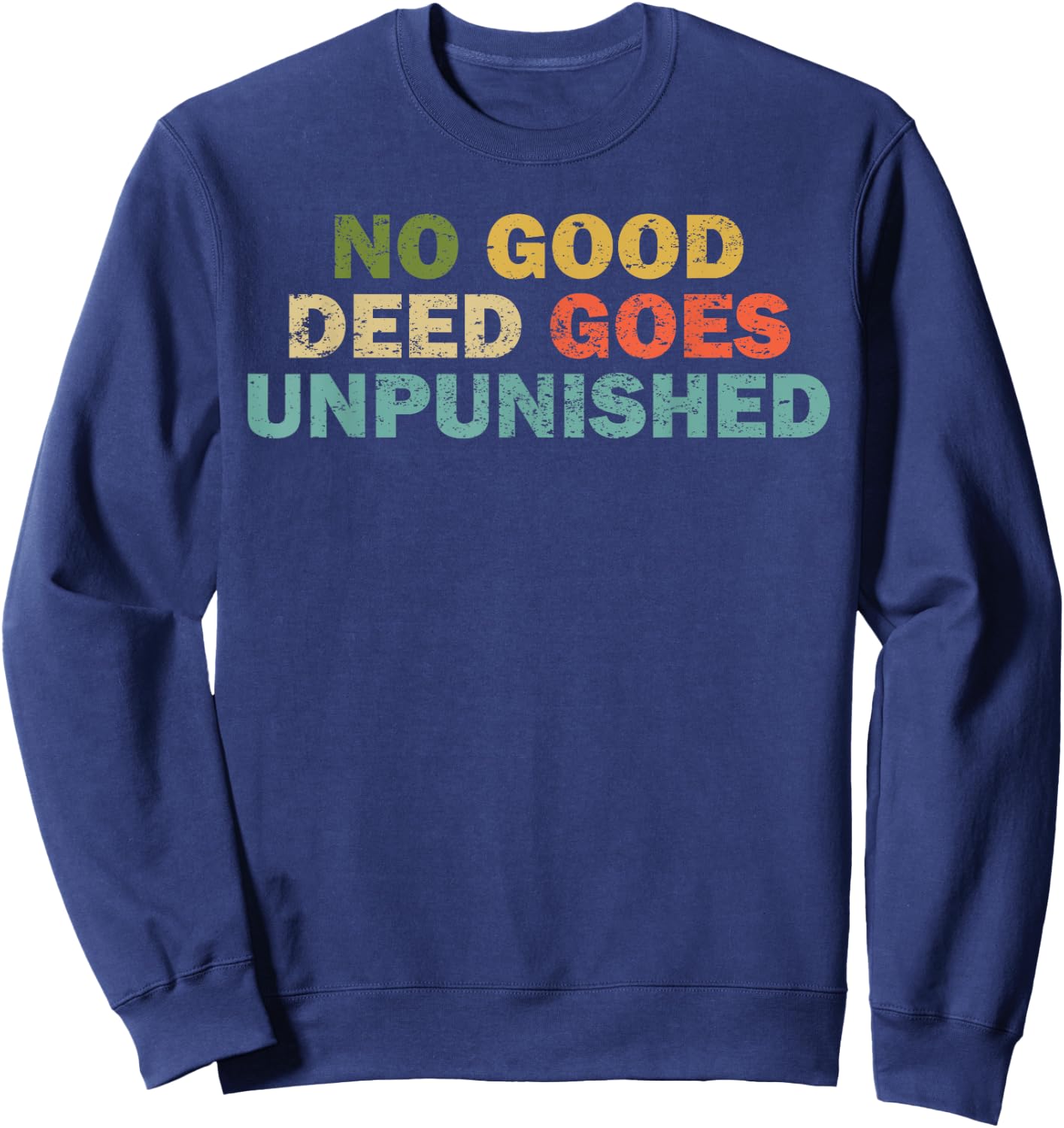 Funny Quote Shirt Women Joke No Good Deed Sweatshirt - Sweatshirt | Navy