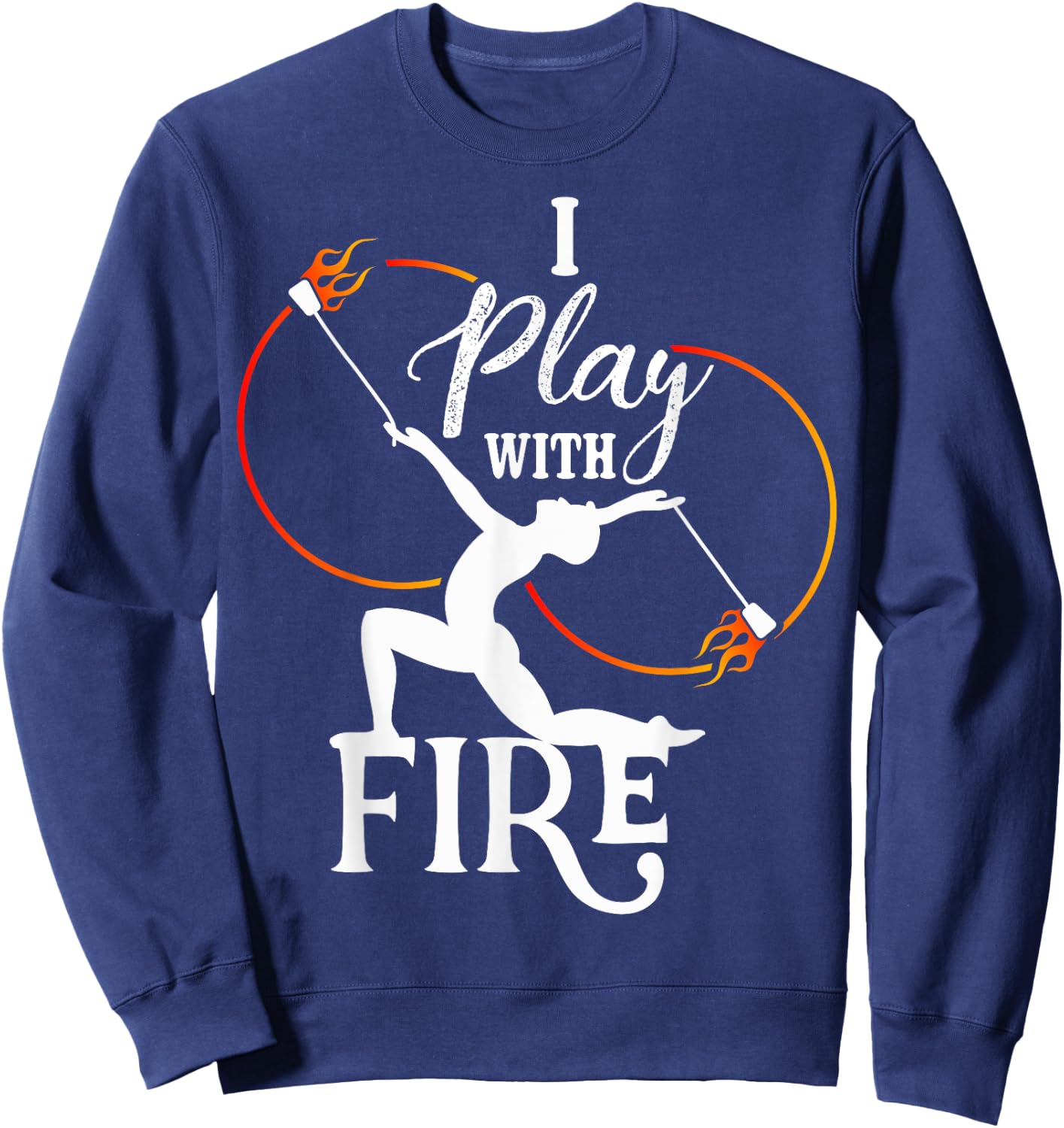 I Play With Fire - Poi Fire Spinning Sweatshirt - Sweatshirt | Navy