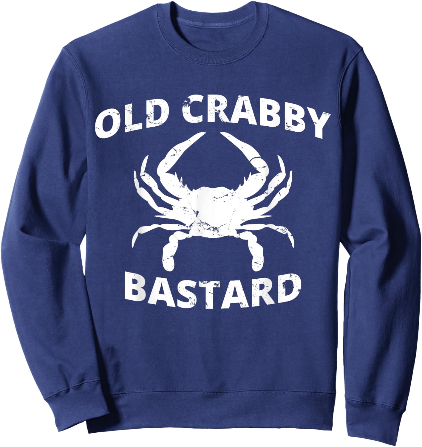 Old Crabby Bastard | Crab Fishing | Funny Crabbing Sweatshirt - Sweatshirt | Navy