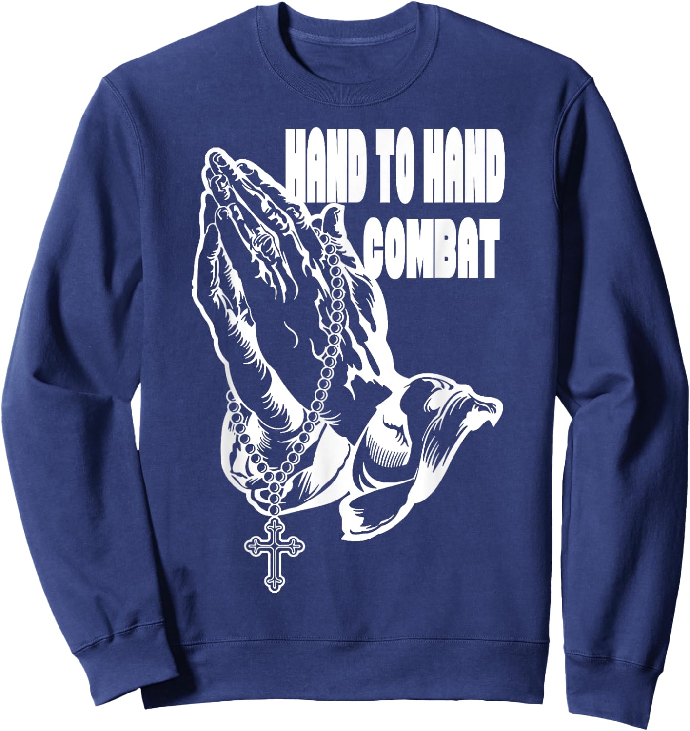Hand to Hand Combat Praying hands Jesus Christian Sweatshirt - Sweatshirt | Navy