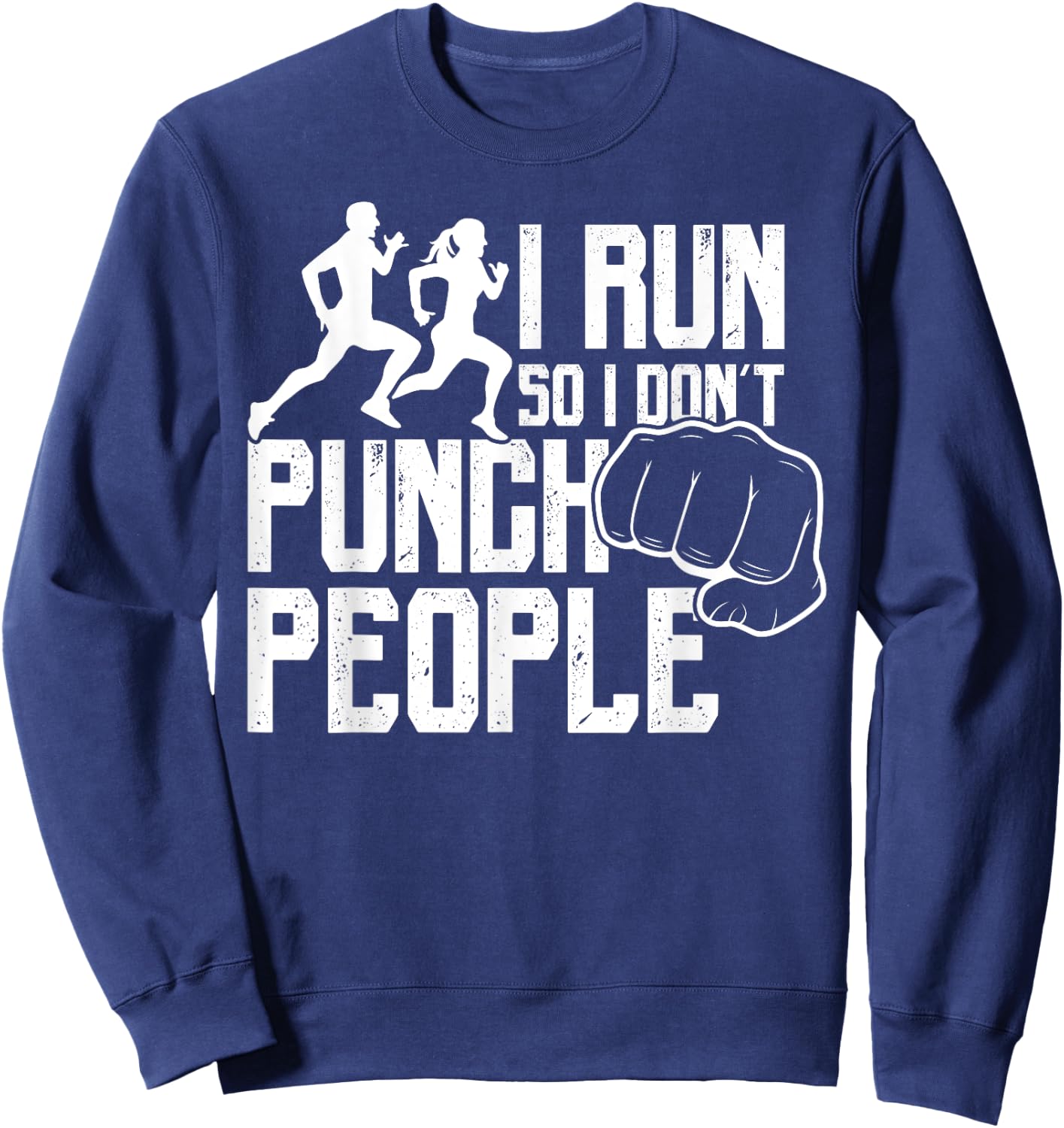 I Run So I Don't Punch People Funny Saying Running Sweatshirt - Sweatshirt | Navy