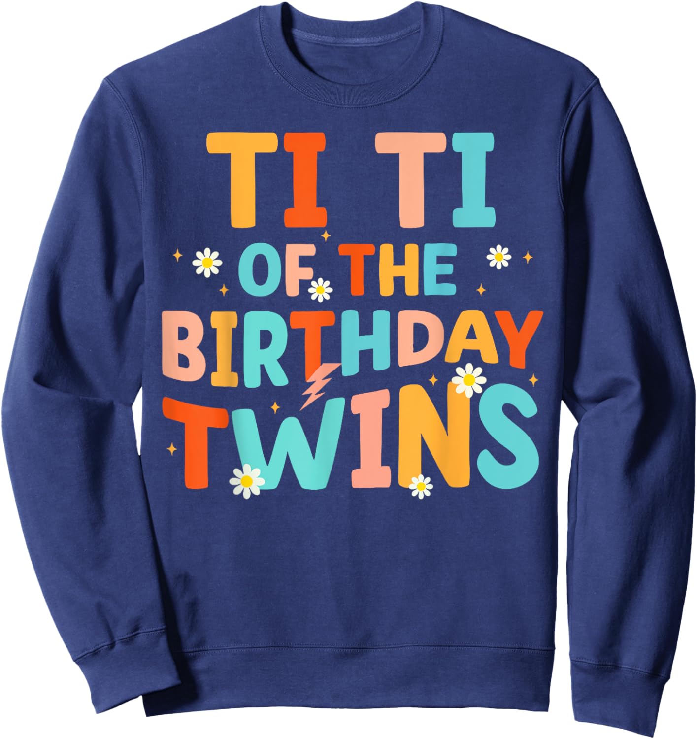Ti Ti Of The Birthday Twins Kids Party Retro Bday Sweatshirt - Sweatshirt | Navy