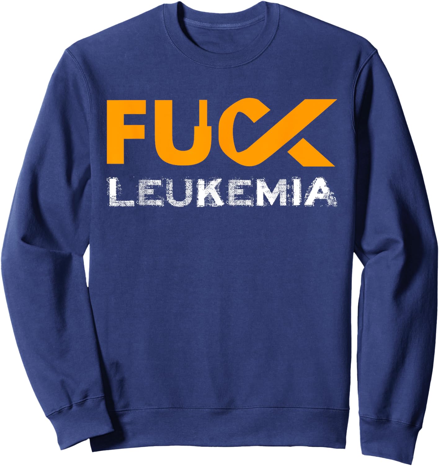 Fuck Leukemia Cancer Awareness Sweatshirt - Sweatshirt | Navy