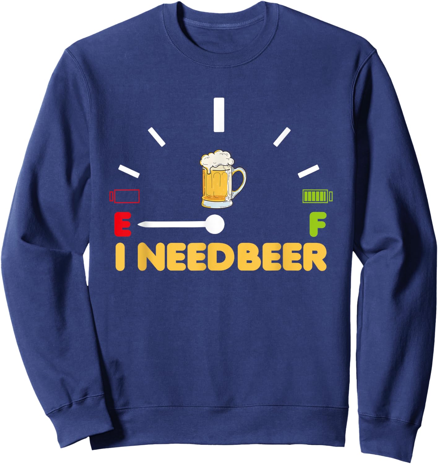 Beer Speedometer Fuel I need Beer Lover Sweatshirt - Sweatshirt | Navy