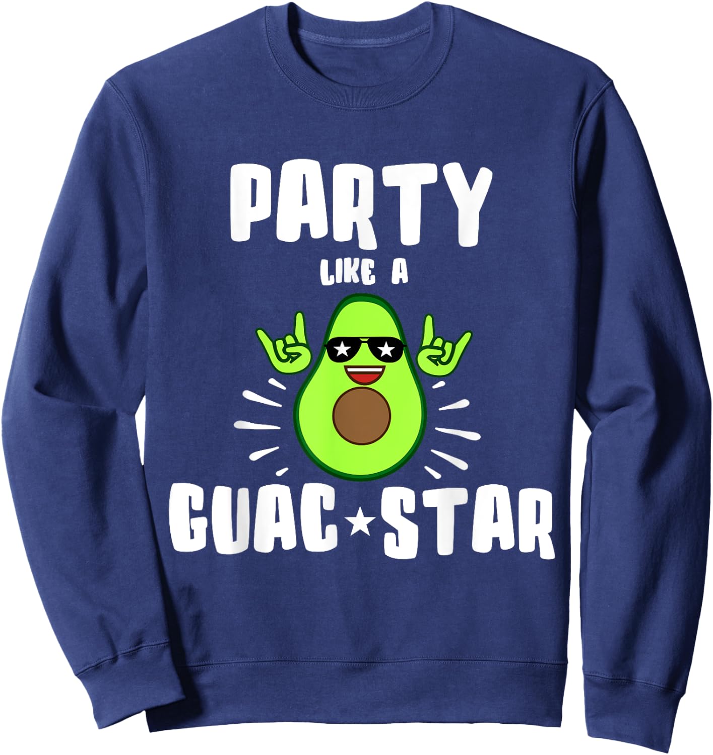 Party Like a Guac Star Shirt Sweatshirt - Sweatshirt | Navy