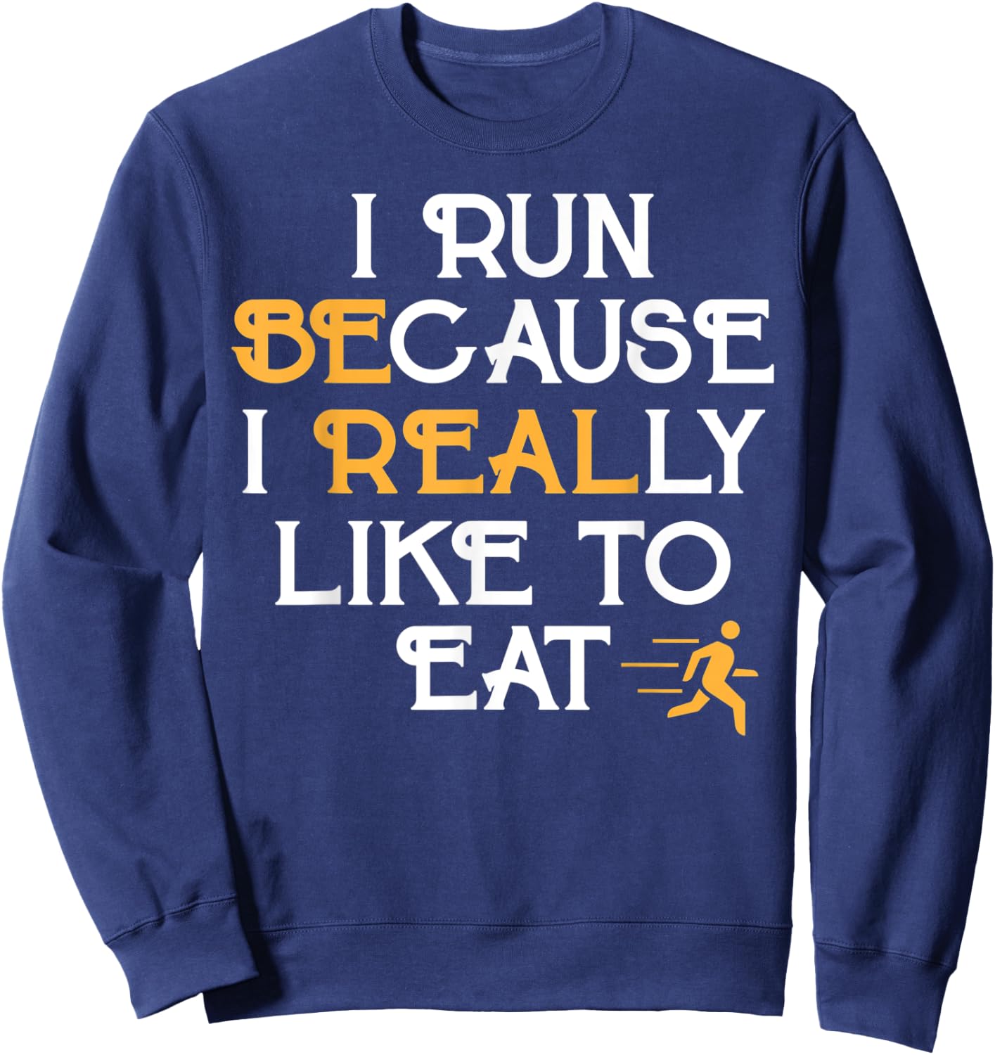 Running Shirt I Run Because I Like To Eat Jogging Gift Sweatshirt - Sweatshirt | Navy