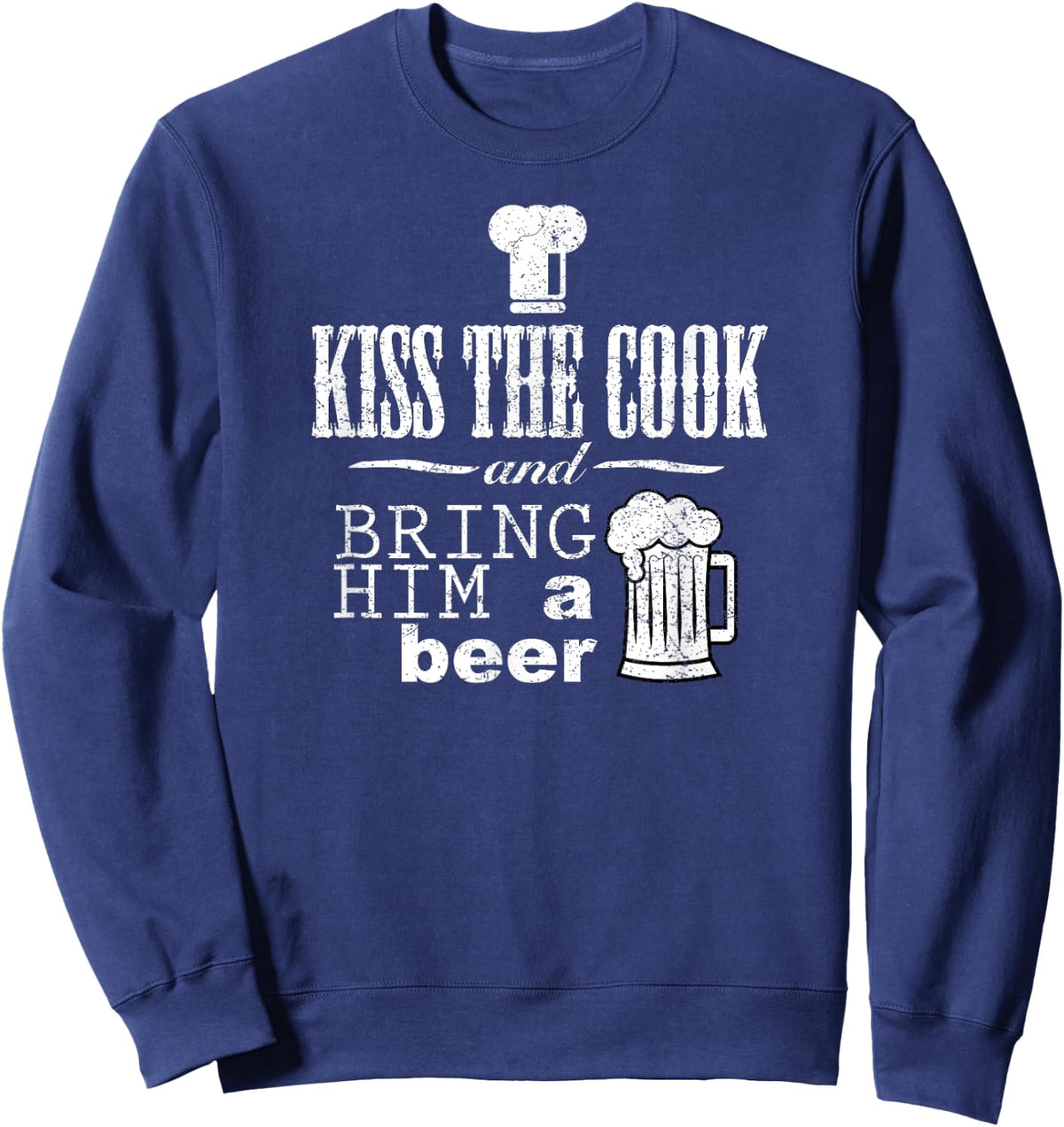 Kiss The Cook And Bring Him A Beer Funny Chef Or Bbq Shirt Sweatshirt - Sweatshirt | Navy
