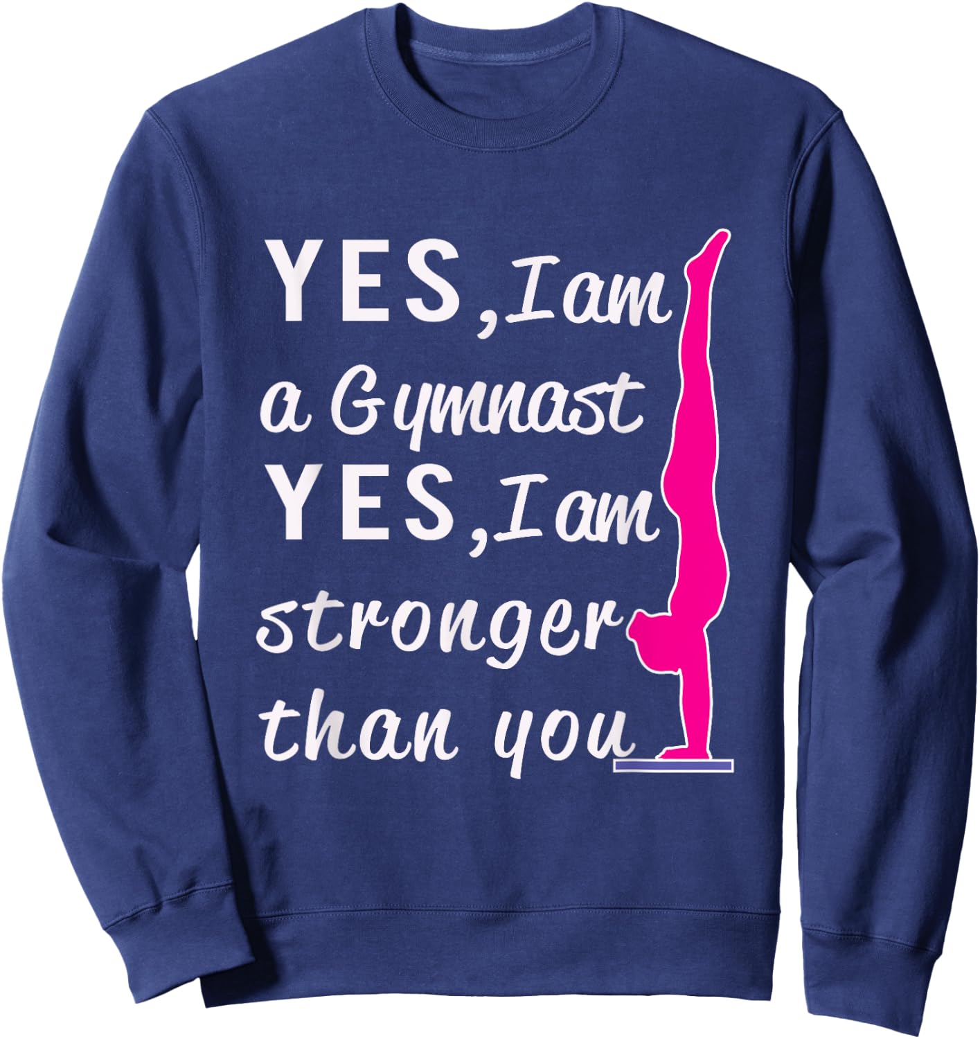 Top Girls Gymnastics Yes I'm Stronger than You Gift Sweatshirt - Sweatshirt | Navy