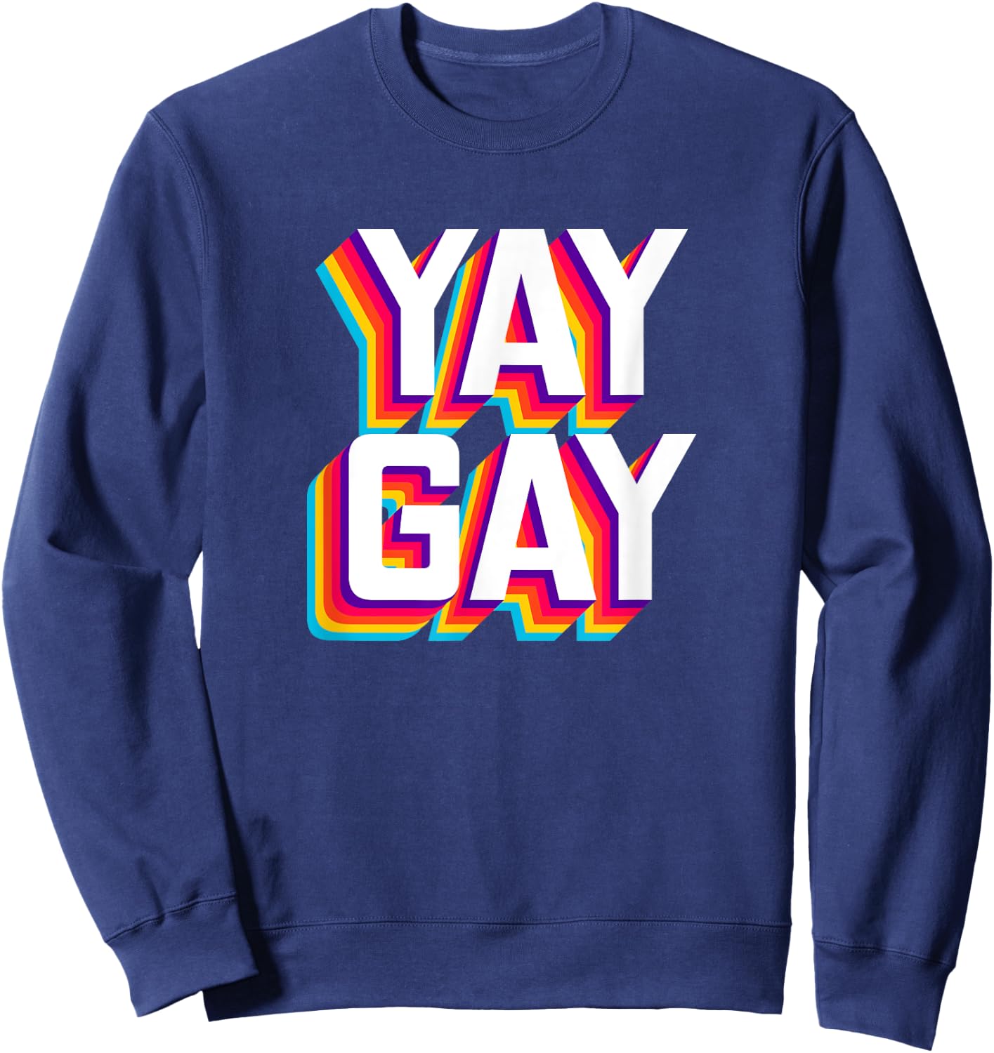 Yay Gay - Gay Pride Rainbow Sweatshirt - Sweatshirt | Navy