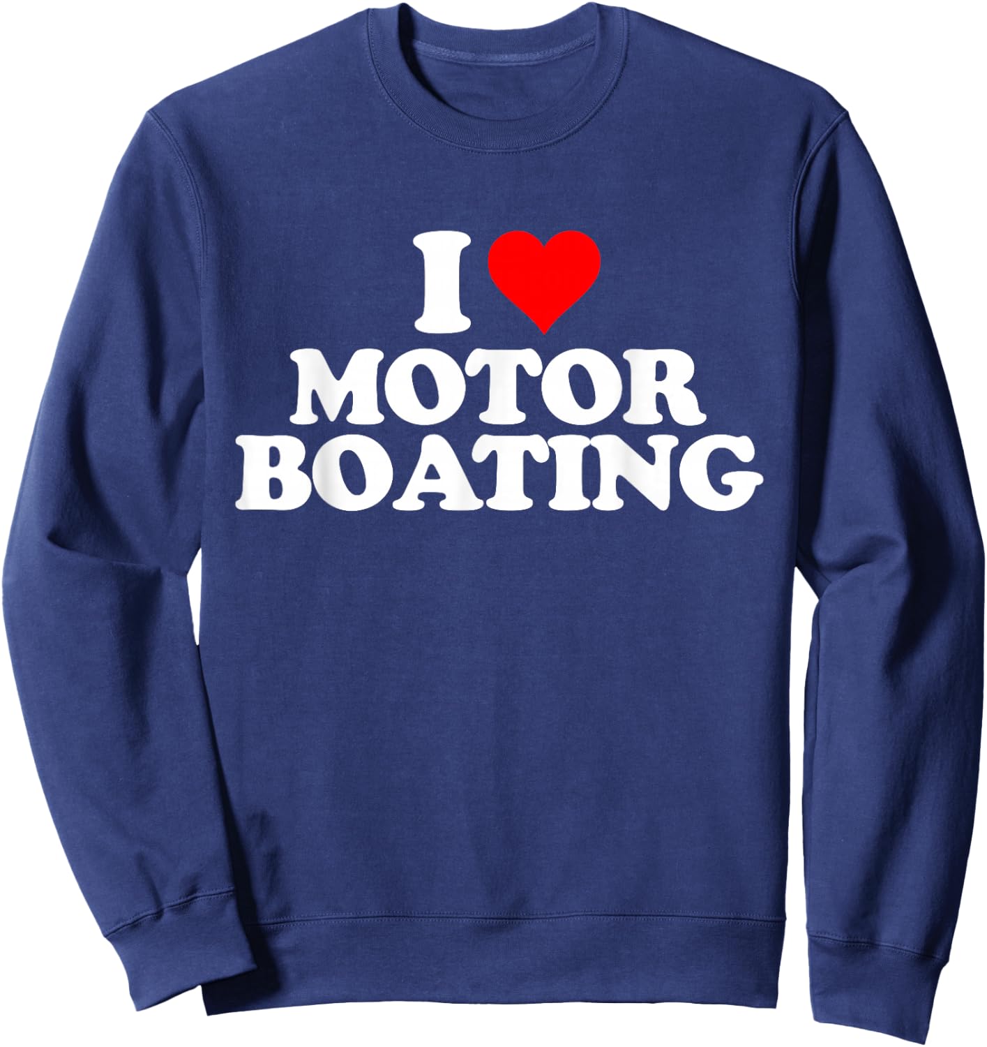 I Love Heart Motorboating - Motor Boating Sweatshirt - Sweatshirt | Navy