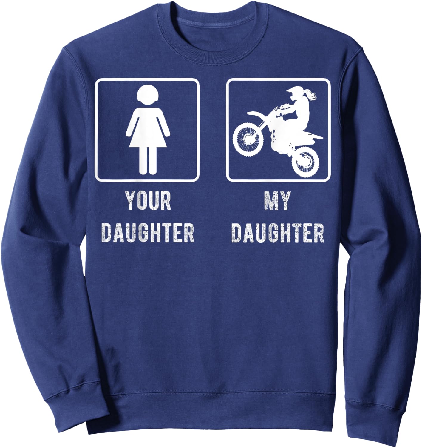 Your Daughter My Daughter Mom or Dad Gift Dirt Bike Sweatshirt - Sweatshirt | Navy
