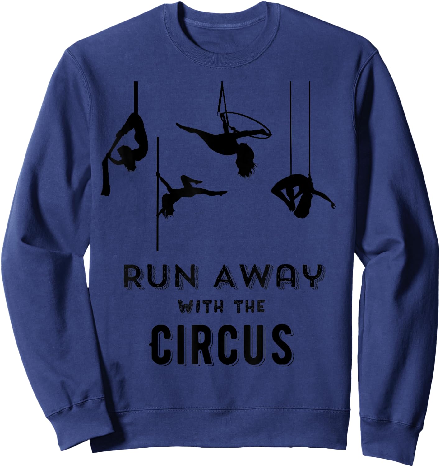 Run Away with Circus | Flying Trapeze Aerial Silk T Shirt Sweatshirt - Sweatshirt | Navy