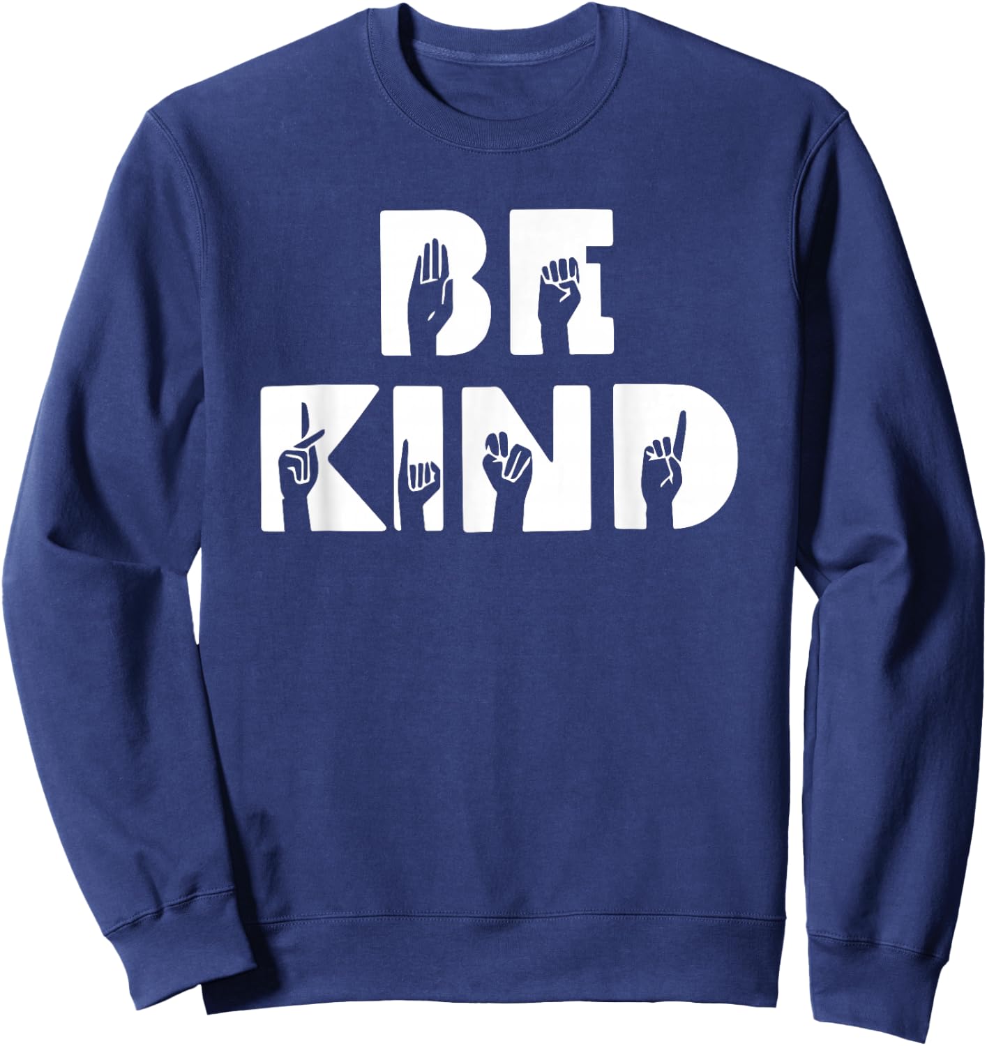 Be Kind ASL Sign Language Deaf Interpreter Sweatshirt - Sweatshirt | Navy