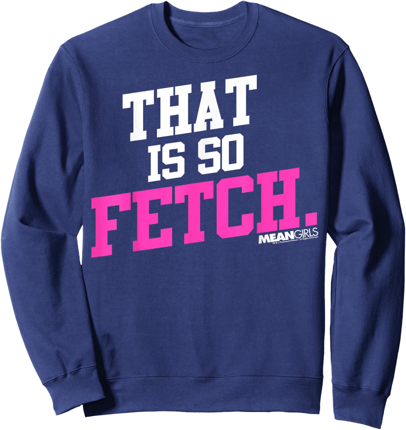 Mean Girls That is So Fetch Phrase Graphic Sweatshirt - Sweatshirt | Navy