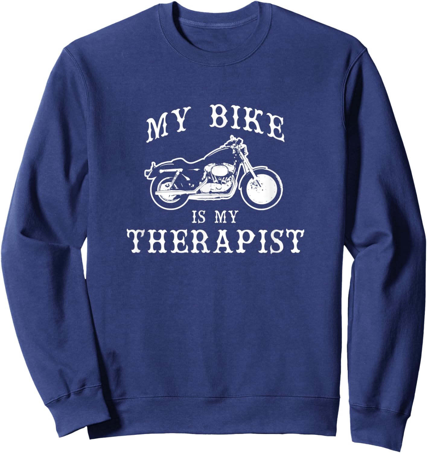 My Bike Is My Therapist Funny Motorcycle Sweatshirt - Sweatshirt | Navy